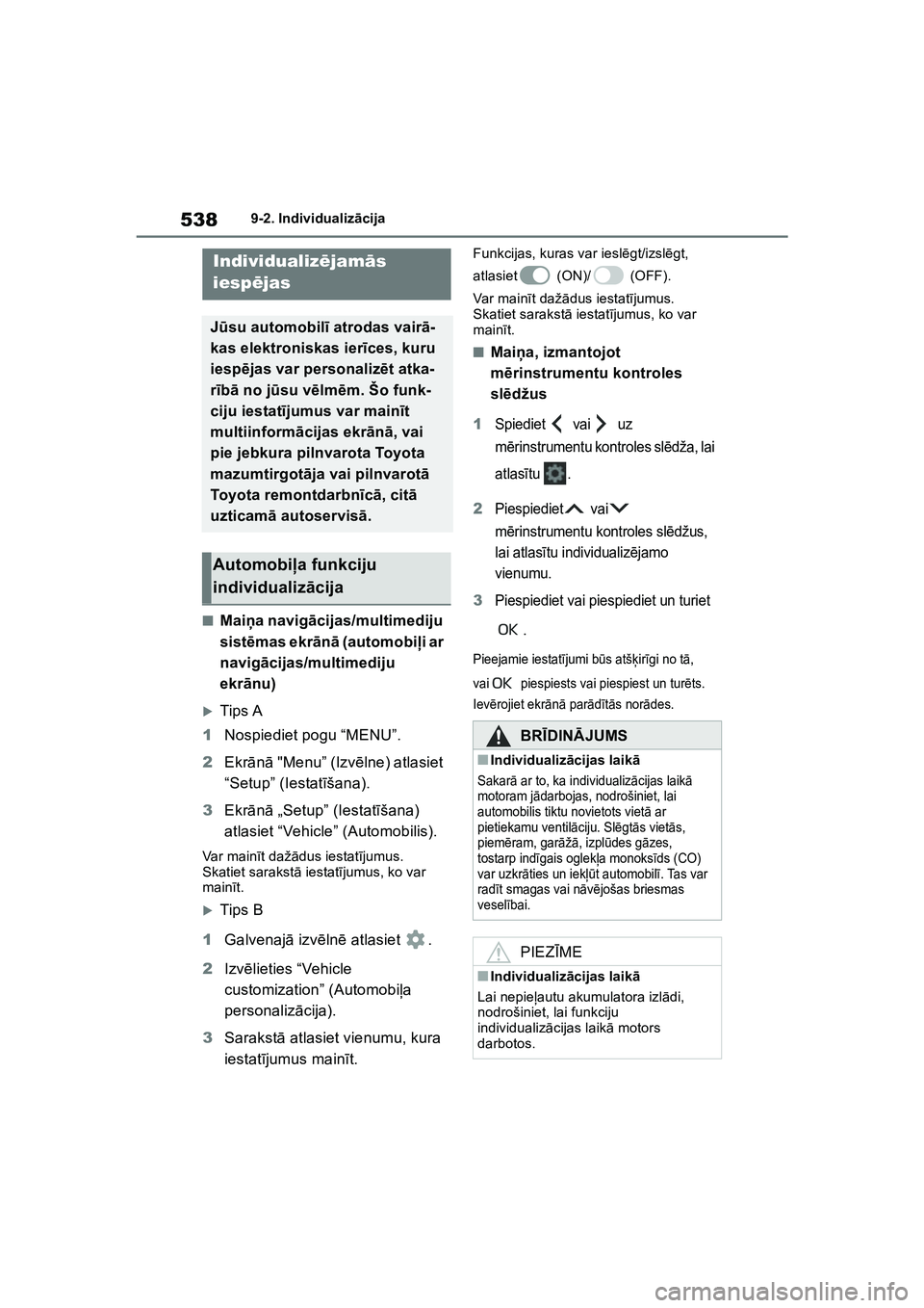 TOYOTA COROLLA 2022  Lietošanas Instrukcija (in Latvian) 5389-2. Individualizācija
9-2.Individualiz ācija
■Mai ņa navig ācijas/multimediju 
sist ēmas ekr ān ā (automobi ļi ar 
navig ācijas/multimediju 
ekr ānu)
�XTips A
1 Nospiediet pogu “MENU