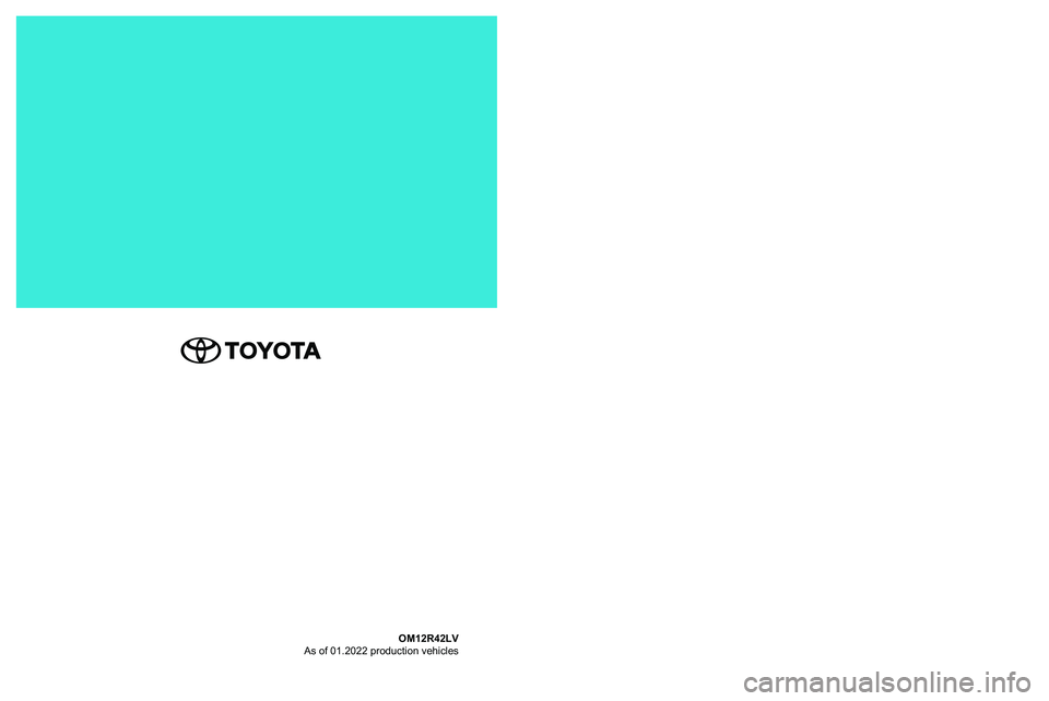 TOYOTA COROLLA 2022 Lietošanas Instrukcija (in Latvian) OM12R42LV
As of 01.2022 production vehicles
Īpašnieka rokasgrām\āata
Corolla Sedan
Corolla Sedan TOYOTA COROLLA 2022 Lietošanas Instrukcija (in Latvian) OM12R42LV
As of 01.2022 production vehicles
Īpašnieka rokasgrām\āata
Corolla Sedan
Corolla Sedan