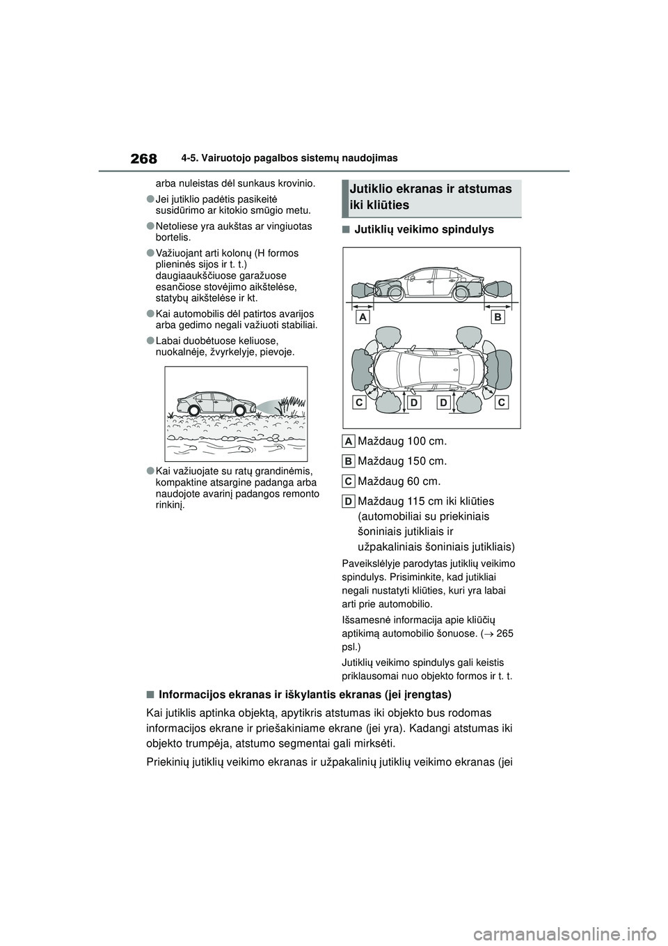 TOYOTA COROLLA 2022 Eksploatavimo vadovas (in Lithuanian) 2684-5. Vairuotojo pagalbos sistemų naudojimas
arba nuleistas d ėl sunkaus krovinio.
●Jei jutiklio pad ėtis pasikeit ė
susid ūrimo ar kitokio sm ūgio metu.
●Netoliese yra aukštas ar vingiu TOYOTA COROLLA 2022 Eksploatavimo vadovas (in Lithuanian) 2684-5. Vairuotojo pagalbos sistemų naudojimas
arba nuleistas d ėl sunkaus krovinio.
●Jei jutiklio pad ėtis pasikeit ė
susid ūrimo ar kitokio sm ūgio metu.
●Netoliese yra aukštas ar vingiu