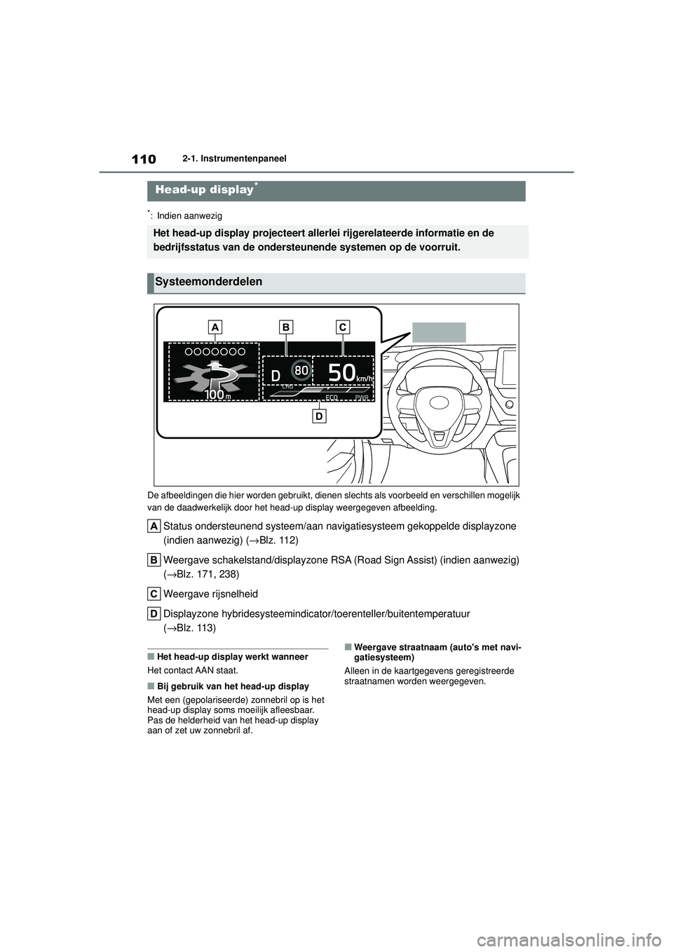 TOYOTA COROLLA 2022 Instructieboekje (in Dutch) 1102-1. Instrumentenpaneel
*: Indien aanwezig
De afbeeldingen die hier worden gebruikt, dienen slechts als voorbeeld en verschillen mogelijk
van de daadwerkelijk door het head-up display weergegeve TOYOTA COROLLA 2022 Instructieboekje (in Dutch) 1102-1. Instrumentenpaneel
*: Indien aanwezig
De afbeeldingen die hier worden gebruikt, dienen slechts als voorbeeld en verschillen mogelijk
van de daadwerkelijk door het head-up display weergegeve