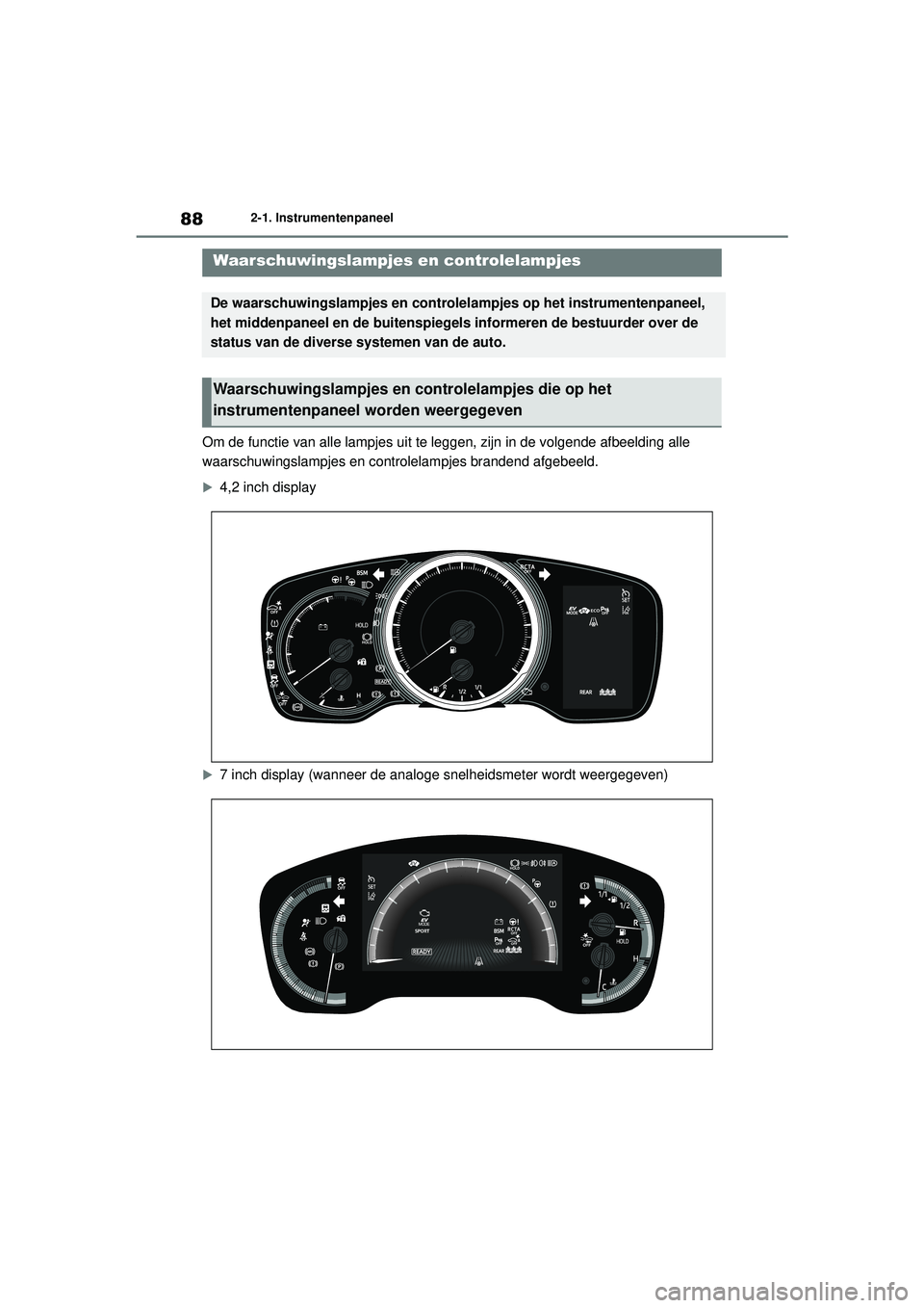 TOYOTA COROLLA 2022  Instructieboekje (in Dutch) 882-1. Instrumentenpaneel
2-1.Instrumentenpaneel
Om de functie van alle lampjes uit te leggen, zijn in de volgende afbeelding alle 
waarschuwingslampjes en controlelampjes brandend afgebeeld.
4,2 i