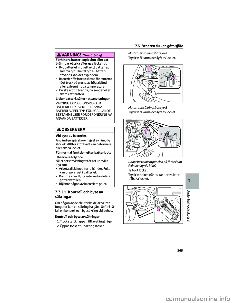 TOYOTA COROLLA 2022 Bruksanvisningar (in Swedish) VARNING!(Fortsättning)
Förhindra batteriexplosion eller att
brännbar vätska eller gas läcker ut
• Byt batteriet mot ett nytt batteri av
samma typ. Om fel typ av batteri
används kan det explode TOYOTA COROLLA 2022 Bruksanvisningar (in Swedish) VARNING!(Fortsättning)
Förhindra batteriexplosion eller att
brännbar vätska eller gas läcker ut
• Byt batteriet mot ett nytt batteri av
samma typ. Om fel typ av batteri
används kan det explode