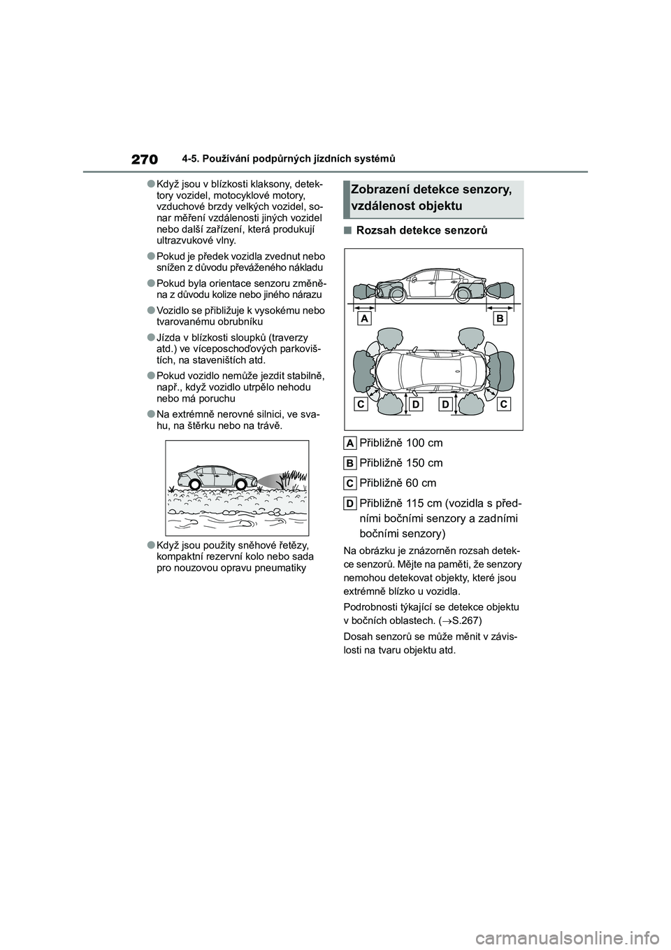 TOYOTA COROLLA 2022 Návod na použití (in Czech) 2704-5. Používání podpůrných jízdních systémů
●Když jsou v blízkosti klaksony, detek-
tory vozidel, motocyklové motory, vzduchové brzdy vel kých vozidel, so-
nar měření vzdálen TOYOTA COROLLA 2022 Návod na použití (in Czech) 2704-5. Používání podpůrných jízdních systémů
●Když jsou v blízkosti klaksony, detek-
tory vozidel, motocyklové motory, vzduchové brzdy vel kých vozidel, so-
nar měření vzdálen