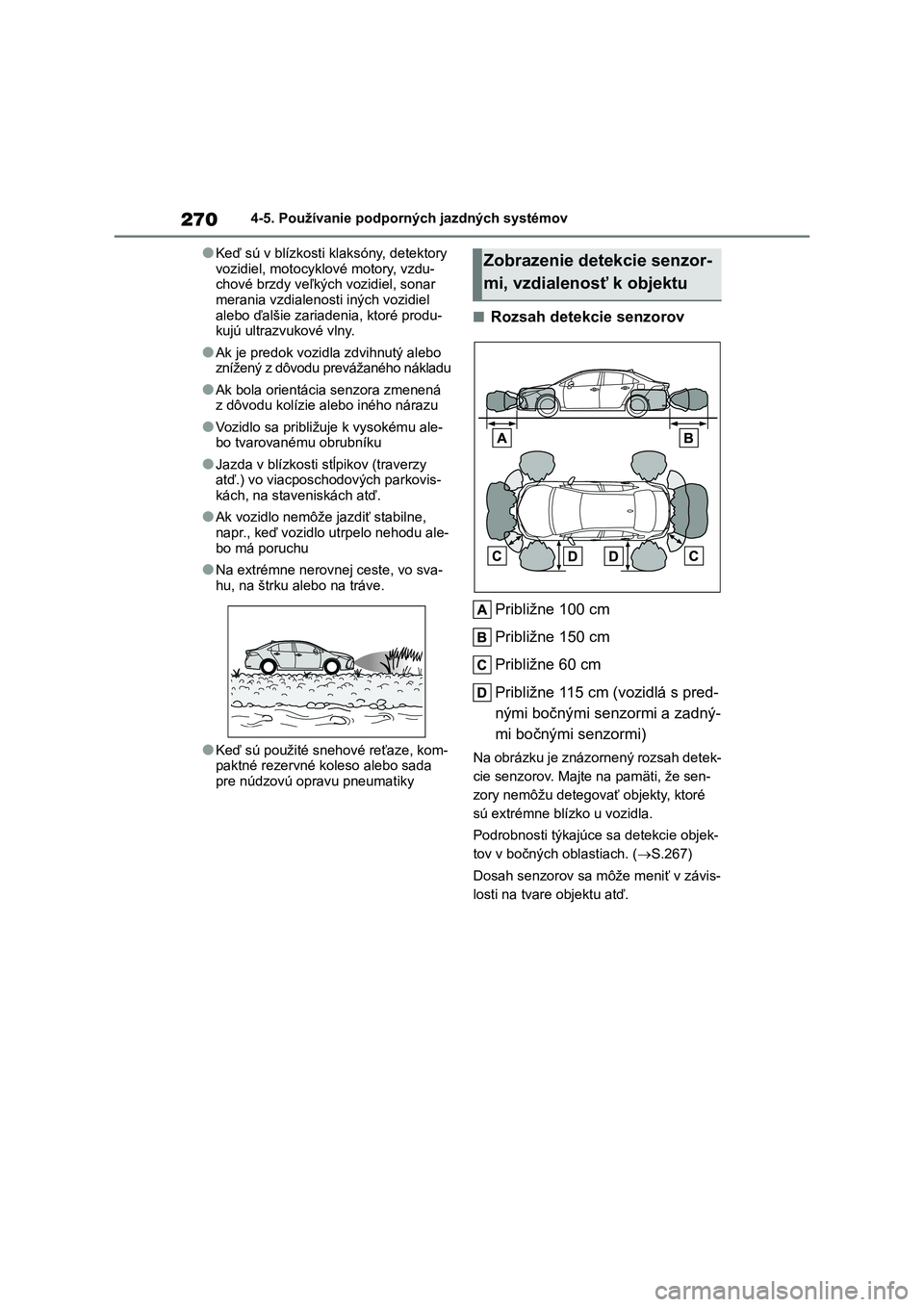 TOYOTA COROLLA 2022 Návod na použitie (in Slovakian) 2704-5. Používanie podporných jazdných systémov
●Keď sú v blízkosti klaksóny, detektory
vozidiel, motocykl ové motory, vzdu- chové brzdy veľkých vozidiel, sonar
merania vzdialenost TOYOTA COROLLA 2022 Návod na použitie (in Slovakian) 2704-5. Používanie podporných jazdných systémov
●Keď sú v blízkosti klaksóny, detektory
vozidiel, motocykl ové motory, vzdu- chové brzdy veľkých vozidiel, sonar
merania vzdialenost