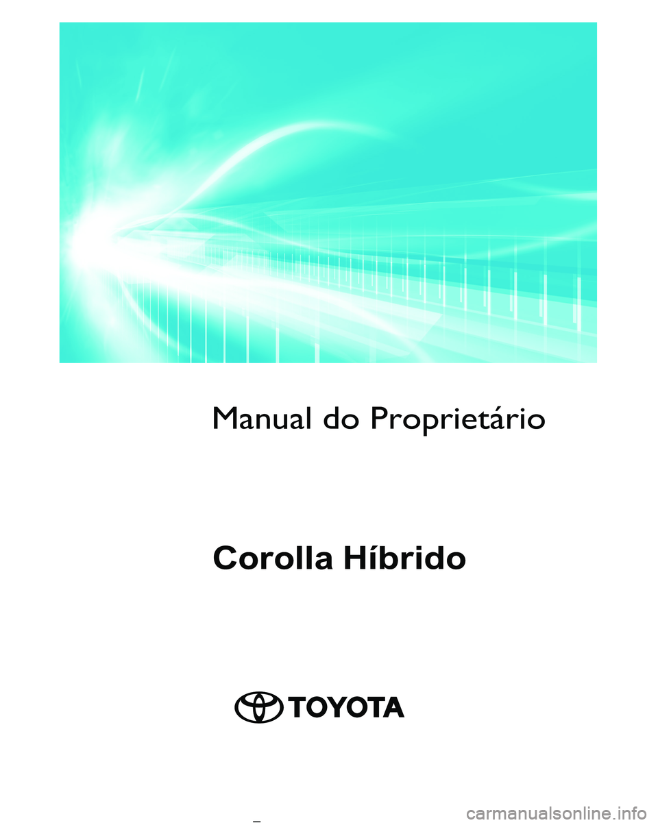TOYOTA COROLLA 2022  Manual de utilização (in Portuguese) Corolla Híbrido Manual do Proprietário Corolla Híbrido 