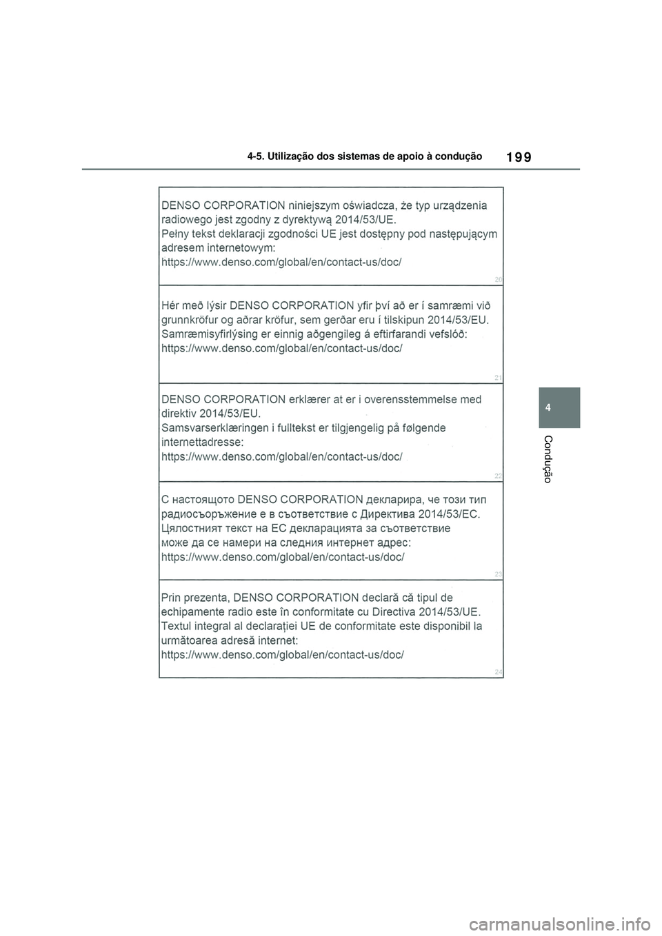 TOYOTA COROLLA 2022  Manual de utilização (in Portuguese) 199
4 4-5. Utilização dos sistemas de apoio à condução
Condução 