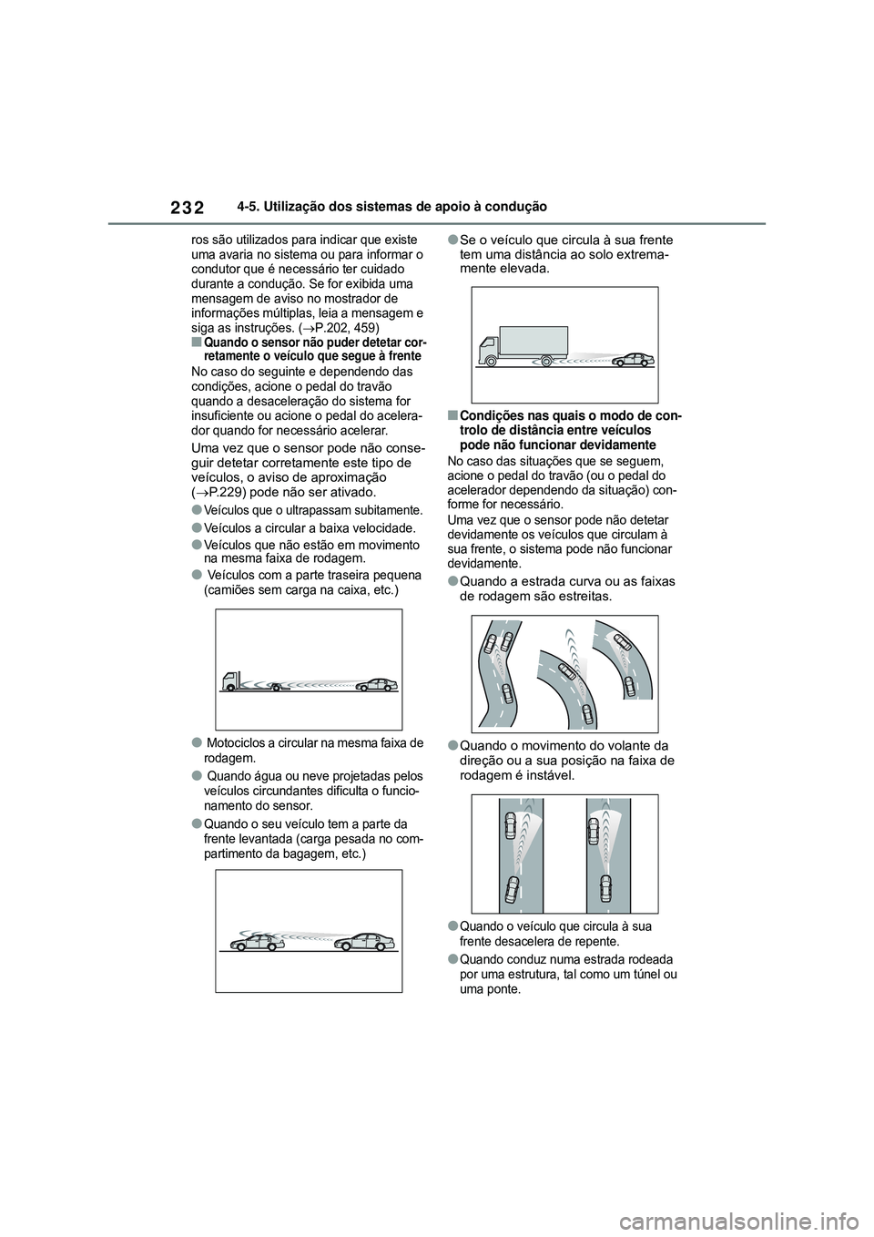 TOYOTA COROLLA 2022 Manual de utilização (in Portuguese) 2324-5. Utilização dos sistemas de apoio à condução
ros são utilizados para indicar que existe
uma avaria no sistema ou para informar o
condutor que é necessário ter cuidado
durante a condu TOYOTA COROLLA 2022 Manual de utilização (in Portuguese) 2324-5. Utilização dos sistemas de apoio à condução
ros são utilizados para indicar que existe
uma avaria no sistema ou para informar o
condutor que é necessário ter cuidado
durante a condu