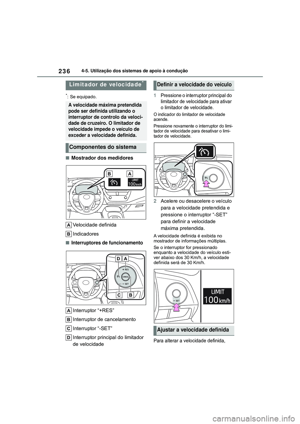 TOYOTA COROLLA 2022 Manual de utilização (in Portuguese) 2364-5. Utilização dos sistemas de apoio à condução
*: Se equipado.
nMostrador dos medidores
Velocidade definida
Indicadores
nInterruptores de funcionamento
Interruptor “+RES”
Interruptor de TOYOTA COROLLA 2022 Manual de utilização (in Portuguese) 2364-5. Utilização dos sistemas de apoio à condução
*: Se equipado.
nMostrador dos medidores
Velocidade definida
Indicadores
nInterruptores de funcionamento
Interruptor “+RES”
Interruptor de