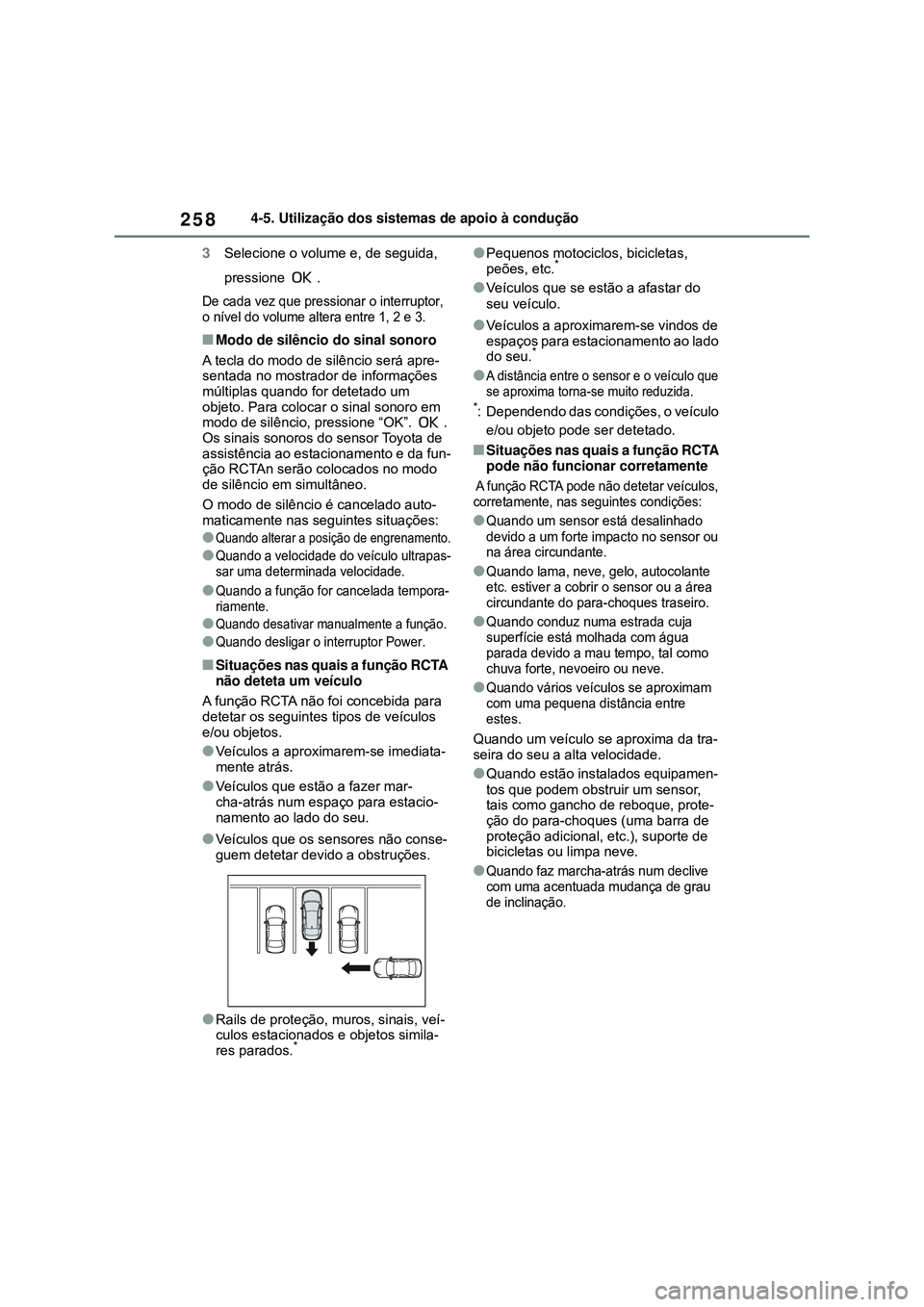 TOYOTA COROLLA 2022 Manual de utilização (in Portuguese) 2584-5. Utilização dos sistemas de apoio à condução
3Selecione o volume e, de seguida,
pressione .
De cada vez que pressionar o interruptor,
o nível do volume altera entre 1, 2 e 3.
nModo de s TOYOTA COROLLA 2022 Manual de utilização (in Portuguese) 2584-5. Utilização dos sistemas de apoio à condução
3Selecione o volume e, de seguida,
pressione .
De cada vez que pressionar o interruptor,
o nível do volume altera entre 1, 2 e 3.
nModo de s