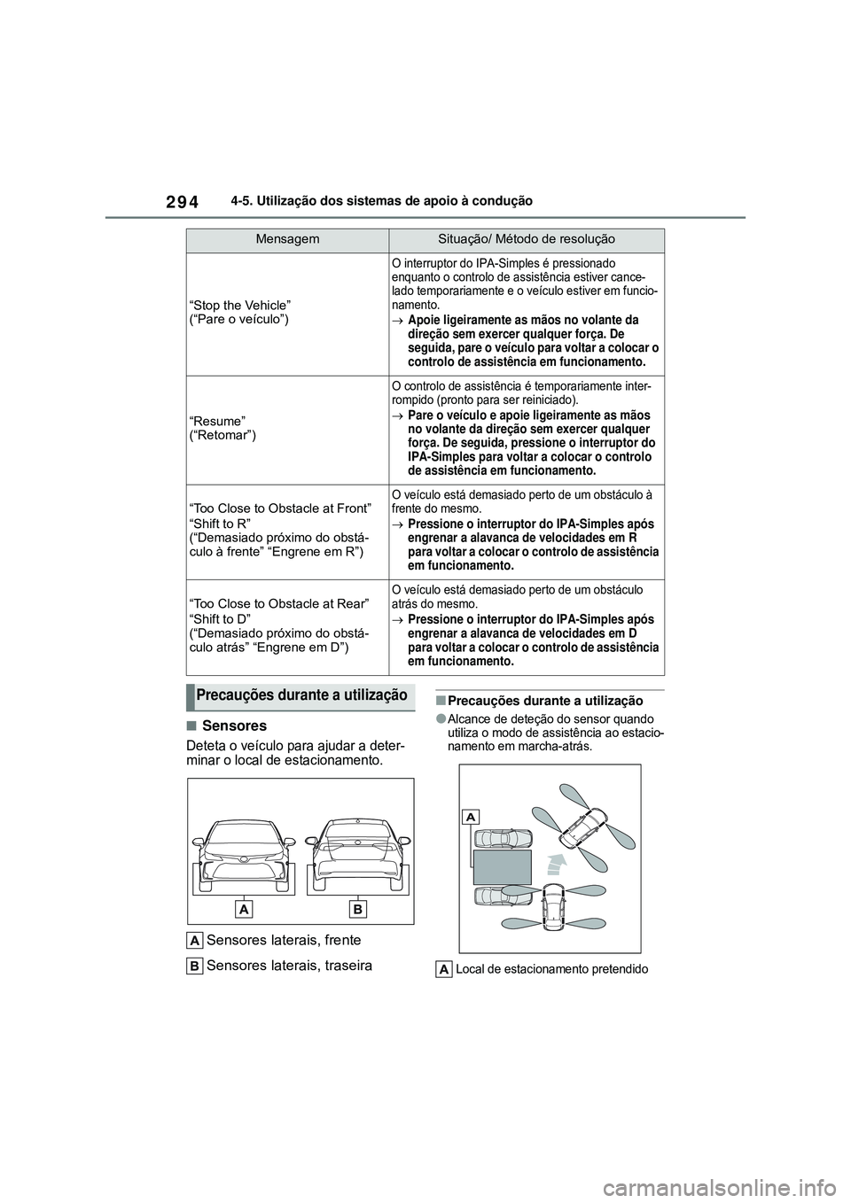 TOYOTA COROLLA 2022 Manual de utilização (in Portuguese) 2944-5. Utilização dos sistemas de apoio à condução
nSensores
Deteta o veículo para ajudar a deter-
minar o local de estacionamento.
Sensores laterais, frente
Sensores laterais, traseira
nPreca TOYOTA COROLLA 2022 Manual de utilização (in Portuguese) 2944-5. Utilização dos sistemas de apoio à condução
nSensores
Deteta o veículo para ajudar a deter-
minar o local de estacionamento.
Sensores laterais, frente
Sensores laterais, traseira
nPreca