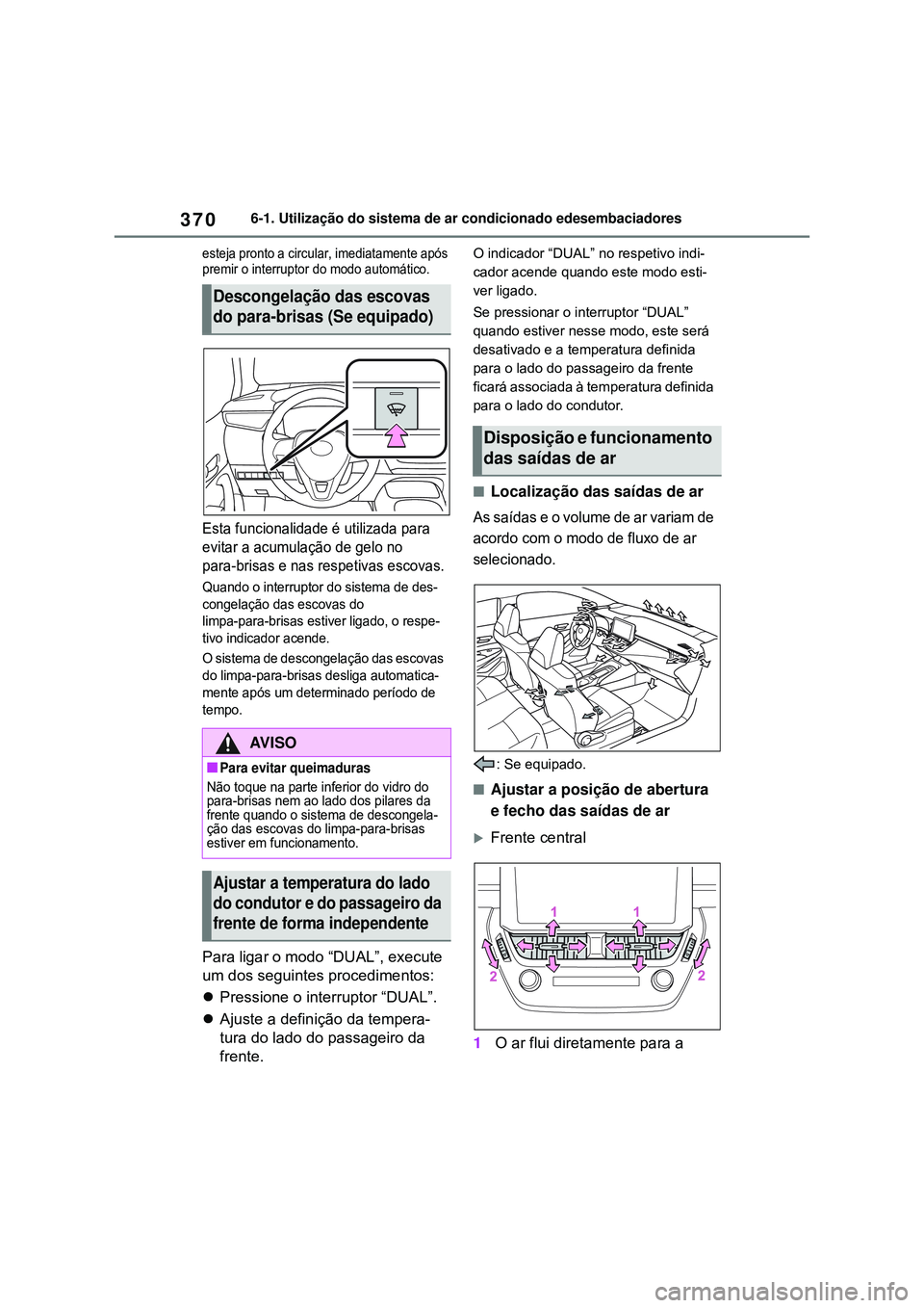 TOYOTA COROLLA 2022 Manual de utilização (in Portuguese) 3706-1. Utilização do sistema de ar condicionado edesembaciadores
esteja pronto a circular, imediatamente após
premir o interruptor do modo automático.
Esta funcionalidade é utilizada para
evit TOYOTA COROLLA 2022 Manual de utilização (in Portuguese) 3706-1. Utilização do sistema de ar condicionado edesembaciadores
esteja pronto a circular, imediatamente após
premir o interruptor do modo automático.
Esta funcionalidade é utilizada para
evit