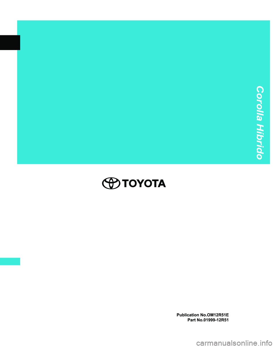 TOYOTA COROLLA 2022 Manual de utilização (in Portuguese) C 1 ME J
S
K
L
U
D
R 2
3
4
5
6
7
8
9 0 Corolla Híbrido TOYOTA COROLLA 2022 Manual de utilização (in Portuguese) C 1 ME J
S
K
L
U
D
R 2
3
4
5
6
7
8
9 0 Corolla Híbrido