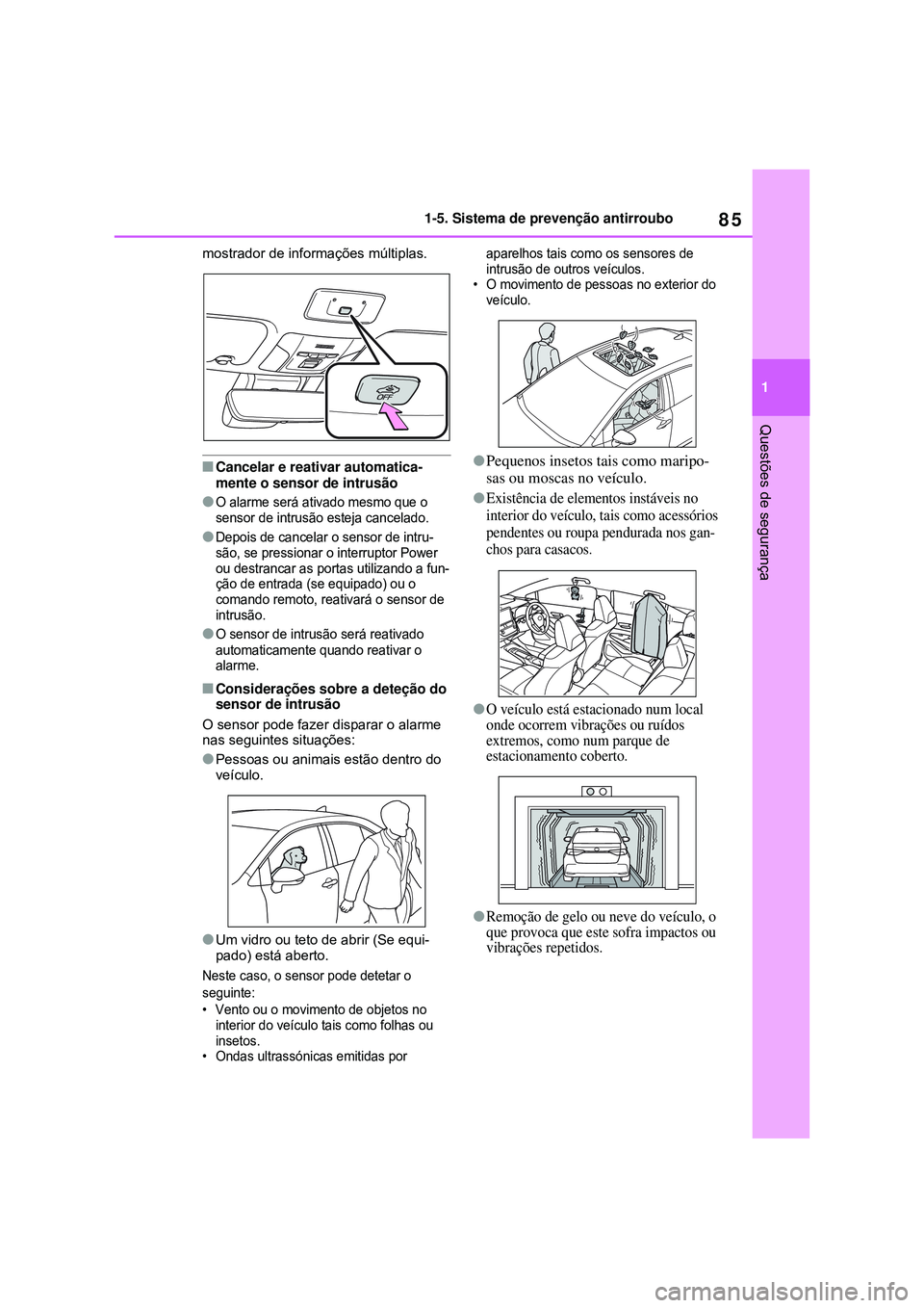 TOYOTA COROLLA 2022 Manual de utilização (in Portuguese) 85
1 1-5. Sistema de prevenção antirroubo
Questões de segurança
mostrador de informações múltiplas.
nCancelar e reativar automatica-
mente o sensor de intrusão
lO alarme será ativado mesmo q TOYOTA COROLLA 2022 Manual de utilização (in Portuguese) 85
1 1-5. Sistema de prevenção antirroubo
Questões de segurança
mostrador de informações múltiplas.
nCancelar e reativar automatica-
mente o sensor de intrusão
lO alarme será ativado mesmo q