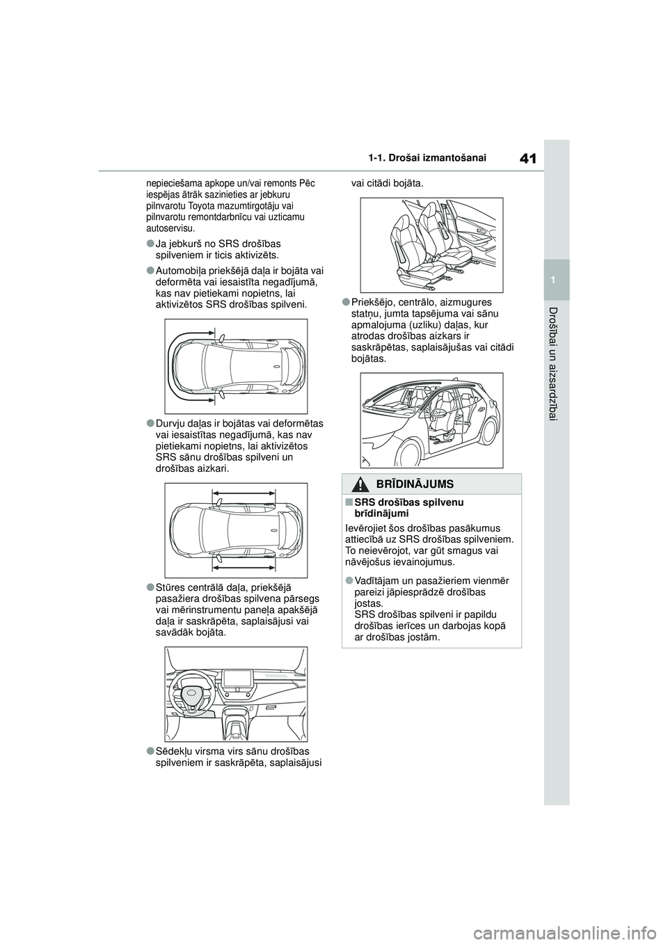 TOYOTA COROLLA HATCHBACK 2022 Lietošanas Instrukcija (in Latvian) 41
1
1-1. Drošai izmantošanai
Droš
ībai un aizsardz ībai
nepieciešama apkope un/vai remonts P ēc
iesp ējas ātr āk sazinieties ar jebkuru
pilnvarotu Toyota mazumtirgot āju vai
pilnvarotu TOYOTA COROLLA HATCHBACK 2022 Lietošanas Instrukcija (in Latvian) 41
1
1-1. Drošai izmantošanai
Droš
ībai un aizsardz ībai
nepieciešama apkope un/vai remonts P ēc
iesp ējas ātr āk sazinieties ar jebkuru
pilnvarotu Toyota mazumtirgot āju vai
pilnvarotu