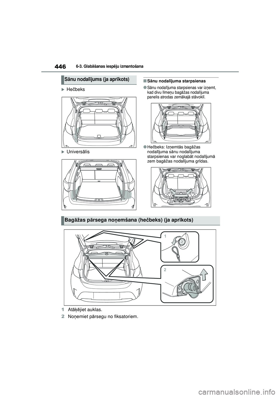 TOYOTA COROLLA HATCHBACK 2022  Lietošanas Instrukcija (in Latvian) 4466-3. Glabāšanas iesp ēju izmantošana
�XHe čbeks
�XUnivers ālis
■S ānu nodal ījuma starpsienas
●S ānu nodal ījuma starpsienas var iz ņemt, 
kad divu l īme ņu bag āžas nodal ījuma