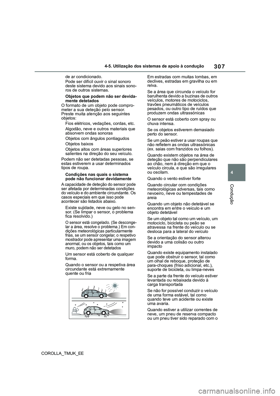 TOYOTA COROLLA HATCHBACK 2022 Manual de utilização (in Portuguese) 307
4
COROLLA_TMUK_EE4-5. Utilização dos sistemas de apoio à condução
Condução
de ar condicionado.
Pode ser difícil ouvir o sinal sonoro
deste sistema devido aos sinais sono-
ros de outros si TOYOTA COROLLA HATCHBACK 2022 Manual de utilização (in Portuguese) 307
4
COROLLA_TMUK_EE4-5. Utilização dos sistemas de apoio à condução
Condução
de ar condicionado.
Pode ser difícil ouvir o sinal sonoro
deste sistema devido aos sinais sono-
ros de outros si