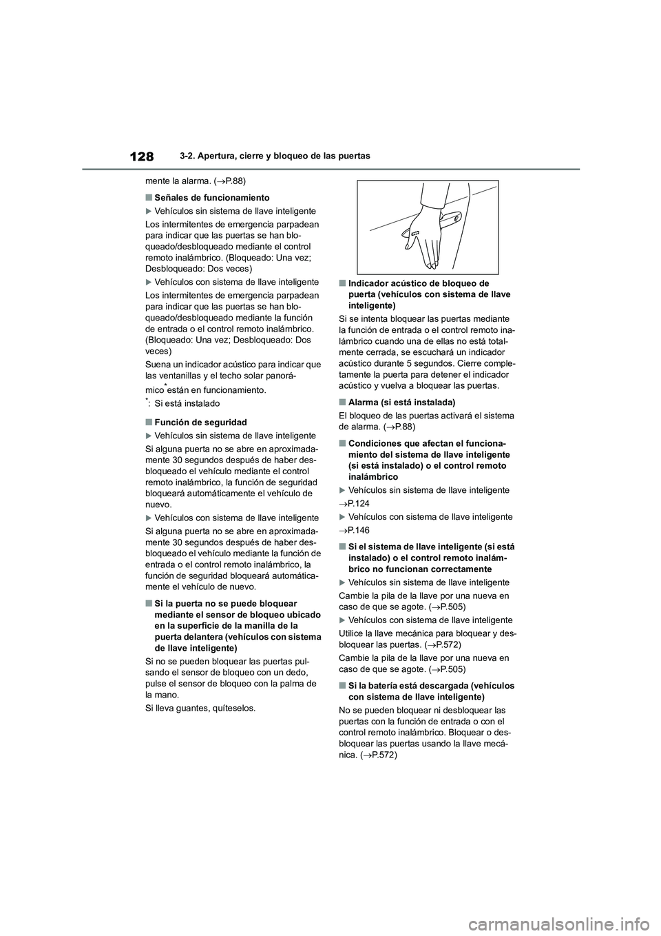 TOYOTA COROLLA HATCHBACK 2022 Manuale de Empleo (in Spanish) 1283-2. Apertura, cierre y bloqueo de las puertas
mente la alarma. ( P.88)
■Señales de funcionamiento
Vehículos sin sistema de llave inteligente
Los intermitentes de emergencia parpadean TOYOTA COROLLA HATCHBACK 2022 Manuale de Empleo (in Spanish) 1283-2. Apertura, cierre y bloqueo de las puertas
mente la alarma. ( P.88)
■Señales de funcionamiento
Vehículos sin sistema de llave inteligente
Los intermitentes de emergencia parpadean