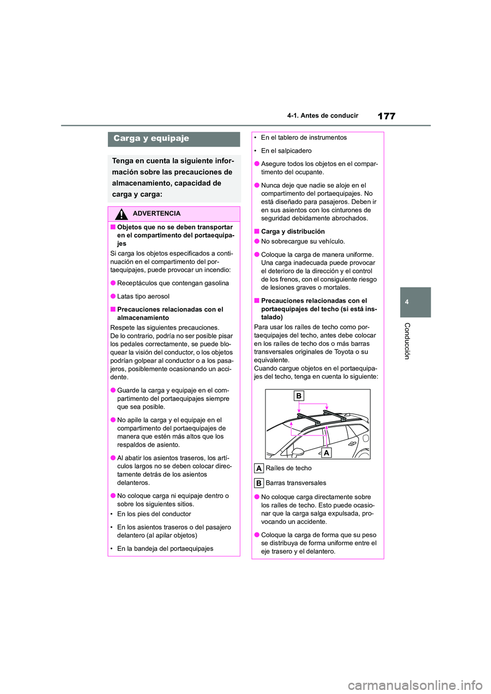 TOYOTA COROLLA HATCHBACK 2022 Manuale de Empleo (in Spanish) 177
4
4-1. Antes de conducir
Conducción
Carga y equipaje
Tenga en cuenta la siguiente infor-
mación sobre las precauciones de
almacenamiento, capacidad de
carga y carga:
ADVERTENCIA
■Objetos q TOYOTA COROLLA HATCHBACK 2022 Manuale de Empleo (in Spanish) 177
4
4-1. Antes de conducir
Conducción
Carga y equipaje
Tenga en cuenta la siguiente infor-
mación sobre las precauciones de
almacenamiento, capacidad de
carga y carga:
ADVERTENCIA
■Objetos q