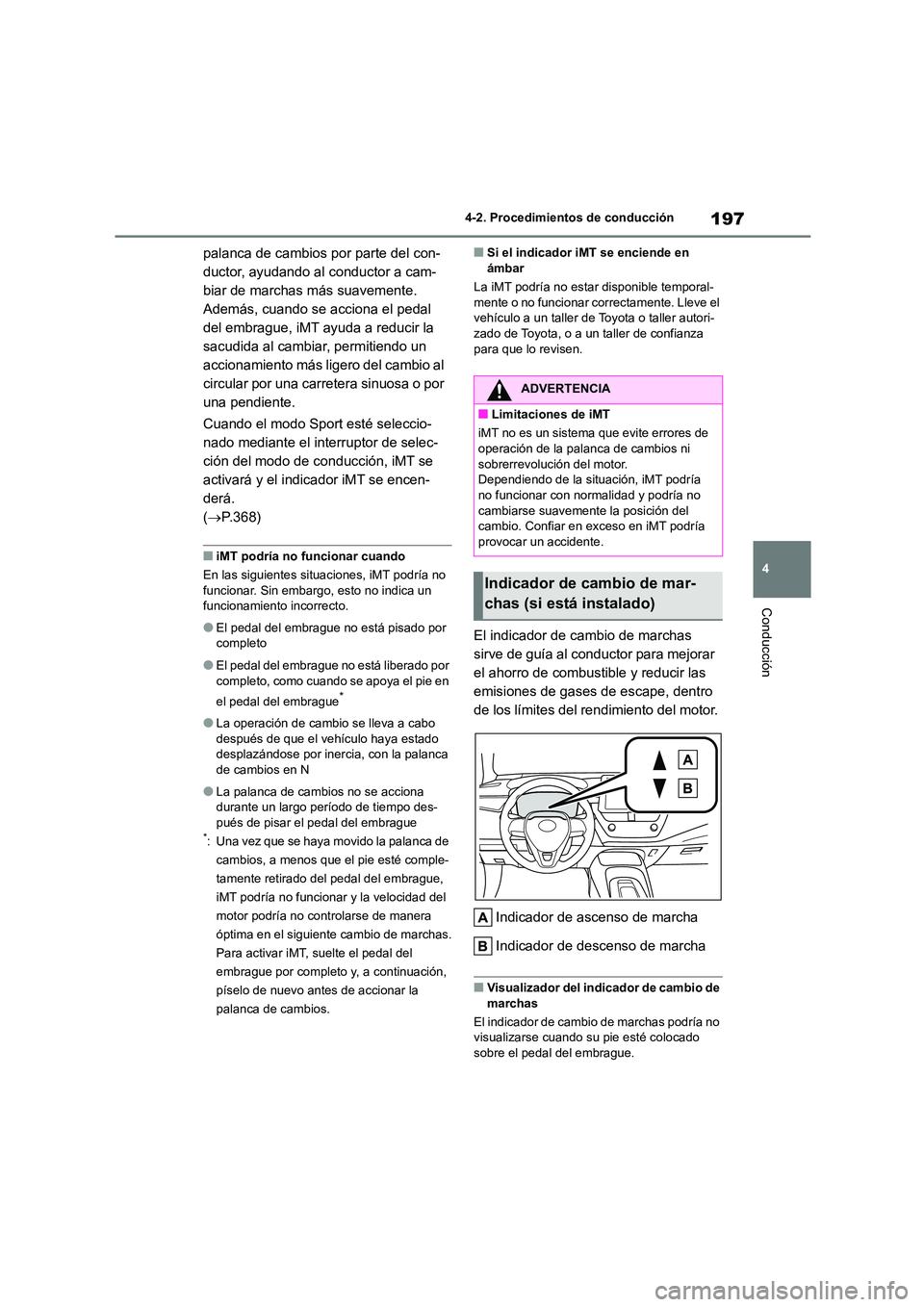 TOYOTA COROLLA HATCHBACK 2022 Manuale de Empleo (in Spanish) 197
4
4-2. Procedimientos de conducción
Conducción
palanca de cambios por parte del con-
ductor, ayudando al conductor a cam-
biar de marchas más suavemente.
Además, cuando se acciona el pedal
TOYOTA COROLLA HATCHBACK 2022 Manuale de Empleo (in Spanish) 197
4
4-2. Procedimientos de conducción
Conducción
palanca de cambios por parte del con-
ductor, ayudando al conductor a cam-
biar de marchas más suavemente.
Además, cuando se acciona el pedal