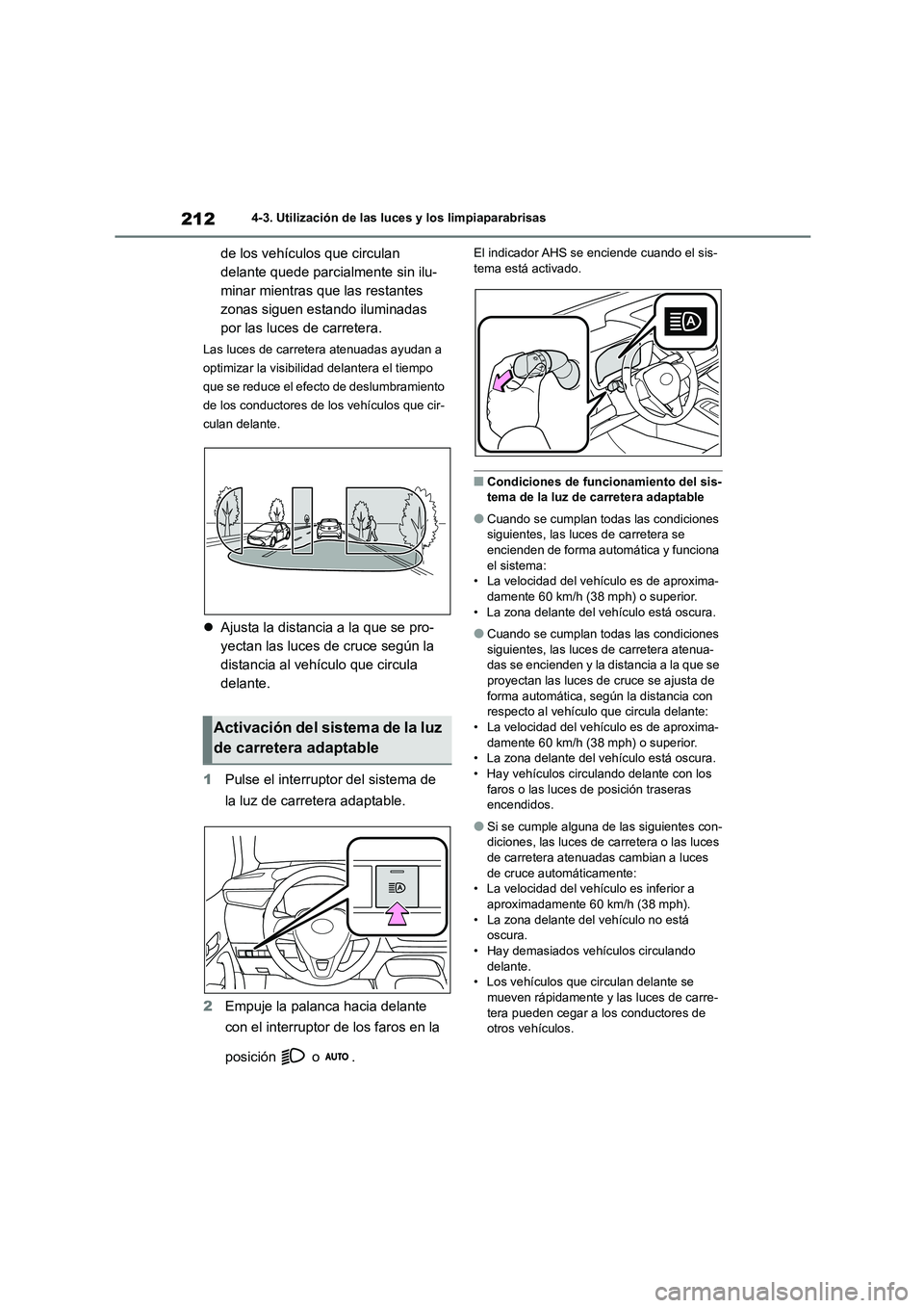 TOYOTA COROLLA HATCHBACK 2022 Manuale de Empleo (in Spanish) 2124-3. Utilización de las luces y los limpiaparabrisas
de los vehículos que circulan
delante quede parcialmente sin ilu-
minar mientras que las restantes
zonas siguen estando iluminadas
por las TOYOTA COROLLA HATCHBACK 2022 Manuale de Empleo (in Spanish) 2124-3. Utilización de las luces y los limpiaparabrisas
de los vehículos que circulan
delante quede parcialmente sin ilu-
minar mientras que las restantes
zonas siguen estando iluminadas
por las