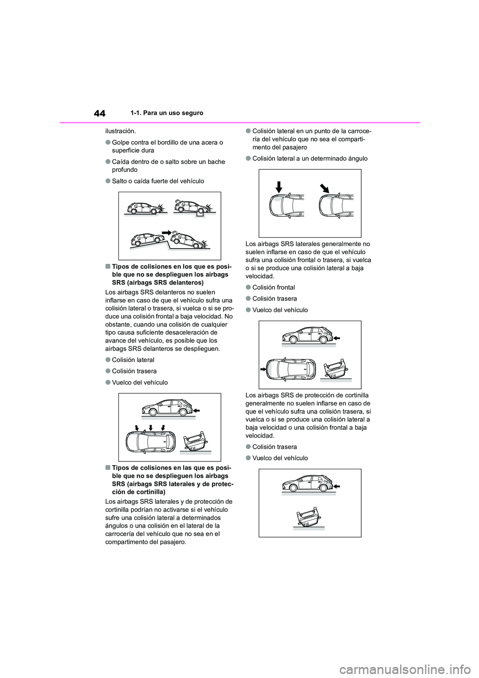 TOYOTA COROLLA HATCHBACK 2022 Manuale de Empleo (in Spanish) 441-1. Para un uso seguro
ilustración.
●Golpe contra el bordillo de una acera o
superficie dura
●Caída dentro de o salto sobre un bache
profundo
●Salto o caída fuerte del vehículo
■Tip TOYOTA COROLLA HATCHBACK 2022 Manuale de Empleo (in Spanish) 441-1. Para un uso seguro
ilustración.
●Golpe contra el bordillo de una acera o
superficie dura
●Caída dentro de o salto sobre un bache
profundo
●Salto o caída fuerte del vehículo
■Tip