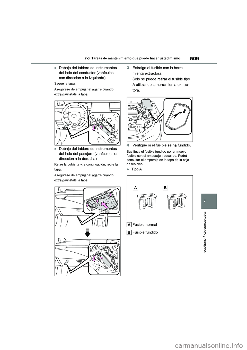 TOYOTA COROLLA HATCHBACK 2022 Manuale de Empleo (in Spanish) 509
7
7-3. Tareas de mantenimiento que puede hacer usted mismo
Mantenimiento y cuidados
Debajo del tablero de instrumentos
del lado del conductor (vehículos
con dirección a la izquierda)
Saqu TOYOTA COROLLA HATCHBACK 2022 Manuale de Empleo (in Spanish) 509
7
7-3. Tareas de mantenimiento que puede hacer usted mismo
Mantenimiento y cuidados
Debajo del tablero de instrumentos
del lado del conductor (vehículos
con dirección a la izquierda)
Saqu