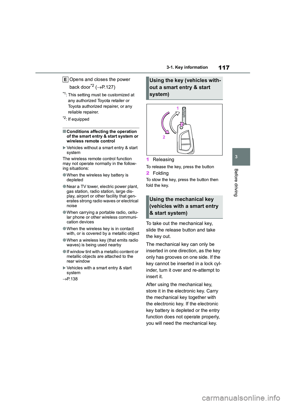 TOYOTA COROLLA HATCHBACK 2022 Owners Manual (in English) 117
3
3-1. Key information
Before driving
Opens and closes the power
back door*2 ( P.127)
*1: This setting must be customized at
any authorized Toyota retailer or
Toyota authorized repairer, TOYOTA COROLLA HATCHBACK 2022 Owners Manual (in English) 117
3
3-1. Key information
Before driving
Opens and closes the power
back door*2 ( P.127)
*1: This setting must be customized at
any authorized Toyota retailer or
Toyota authorized repairer,