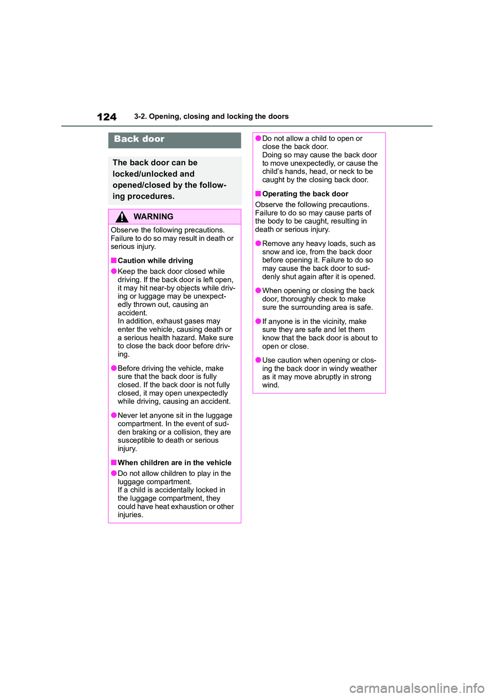 TOYOTA COROLLA HATCHBACK 2022 Owners Manual (in English) 1243-2. Opening, closing and locking the doors
Back door
The back door can be
locked/unlocked and
opened/closed by the follow-
ing procedures.
WA R N I N G
Observe the following precautions.
Failu TOYOTA COROLLA HATCHBACK 2022 Owners Manual (in English) 1243-2. Opening, closing and locking the doors
Back door
The back door can be
locked/unlocked and
opened/closed by the follow-
ing procedures.
WA R N I N G
Observe the following precautions.
Failu