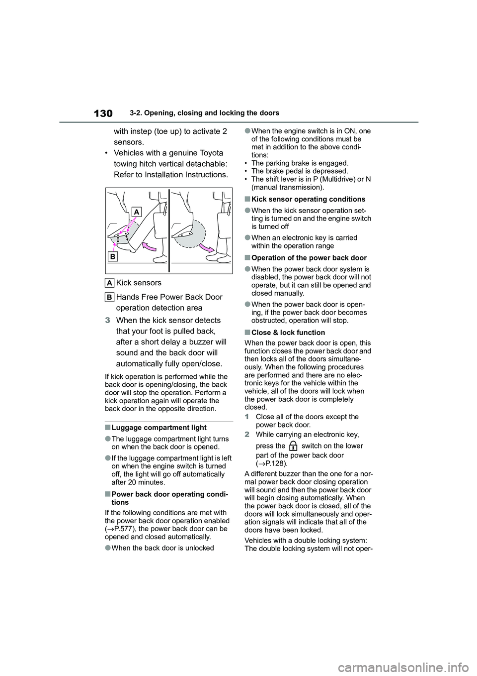 TOYOTA COROLLA HATCHBACK 2022  Owners Manual (in English) 1303-2. Opening, closing and locking the doors
with instep (toe up) to activate 2  
sensors.
• Vehicles with a genuine Toyota 
towing hitch vertical detachable: 
Refer to Installation Instructions. 