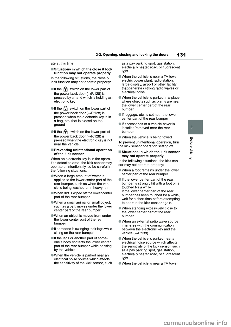 TOYOTA COROLLA HATCHBACK 2022 (in English) Service Manual 131
3
3-2. Opening, closing and locking the doors
Before driving
ate at this time.
■Situations in which the close & lock
function may not operate properly
In the following situations, the close TOYOTA COROLLA HATCHBACK 2022 (in English) Service Manual 131
3
3-2. Opening, closing and locking the doors
Before driving
ate at this time.
■Situations in which the close & lock
function may not operate properly
In the following situations, the close
