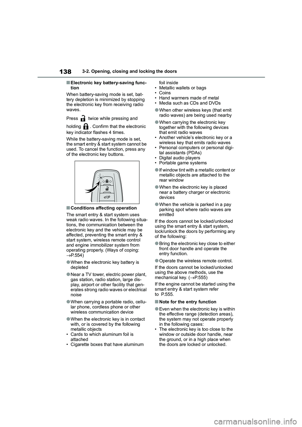 TOYOTA COROLLA HATCHBACK 2022   (in English) Owners Guide 1383-2. Opening, closing and locking the doors
■Electronic key battery-saving func- 
tion 
When battery-saving mode is set, bat- 
tery depletion is minimized by stopping 
the electronic key from rec