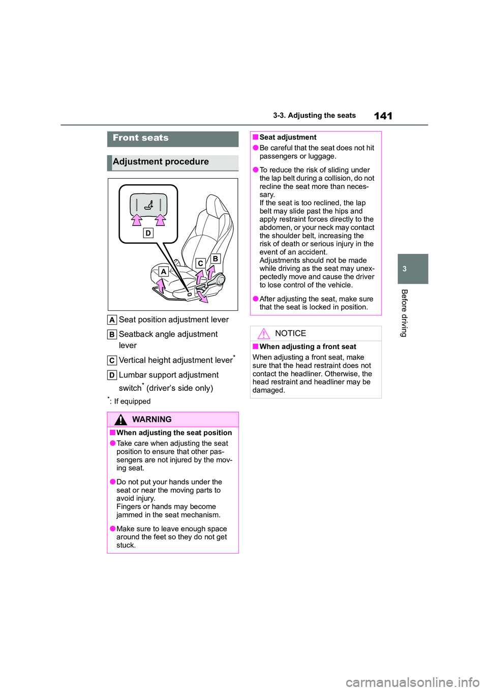 TOYOTA COROLLA HATCHBACK 2022 Owners Manual (in English) 141
3
3-3. Adjusting the seats
Before driving
3-3.Adjusting the seats
Seat position adjustment lever
Seatback angle adjustment
lever
Vertical height adjustment lever*
Lumbar support adjustment
TOYOTA COROLLA HATCHBACK 2022 Owners Manual (in English) 141
3
3-3. Adjusting the seats
Before driving
3-3.Adjusting the seats
Seat position adjustment lever
Seatback angle adjustment
lever
Vertical height adjustment lever*
Lumbar support adjustment