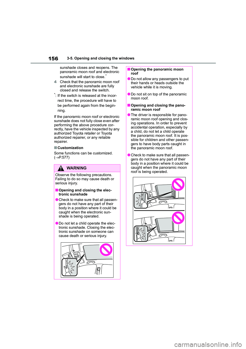 TOYOTA COROLLA HATCHBACK 2022 (in English) User Guide 1563-5. Opening and closing the windows
sunshade closes and reopens. The
panoramic moon roof and electronic
sunshade will start to close.*
4 Check that the panoramic moon roof
and electronic su TOYOTA COROLLA HATCHBACK 2022 (in English) User Guide 1563-5. Opening and closing the windows
sunshade closes and reopens. The
panoramic moon roof and electronic
sunshade will start to close.*
4 Check that the panoramic moon roof
and electronic su