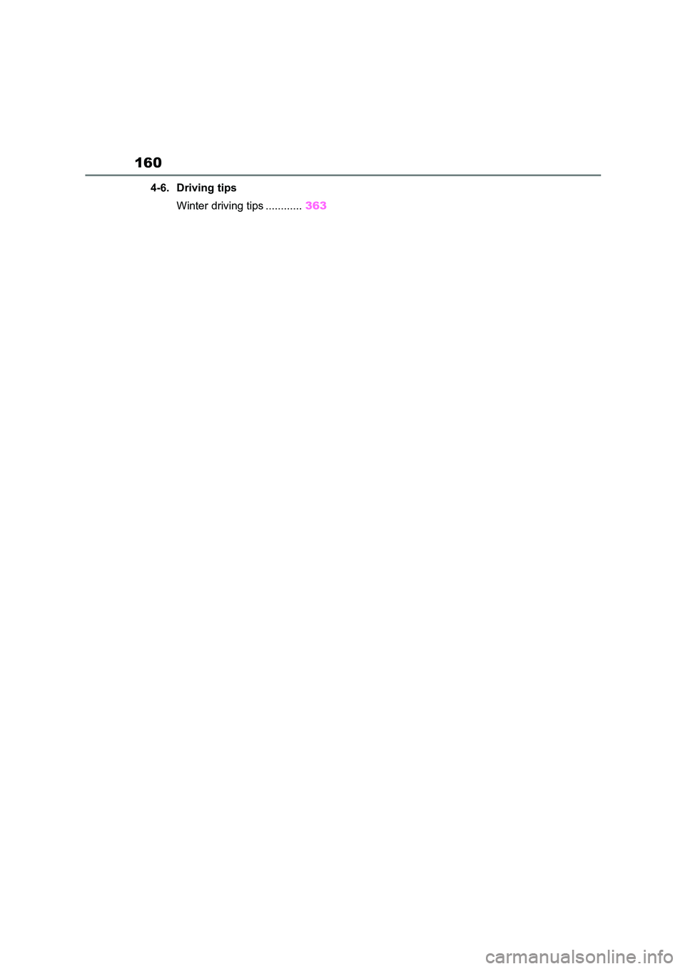 TOYOTA COROLLA HATCHBACK 2022  Owners Manual (in English) 160 
4-6. Driving tips 
Winter driving tips ............ 363 