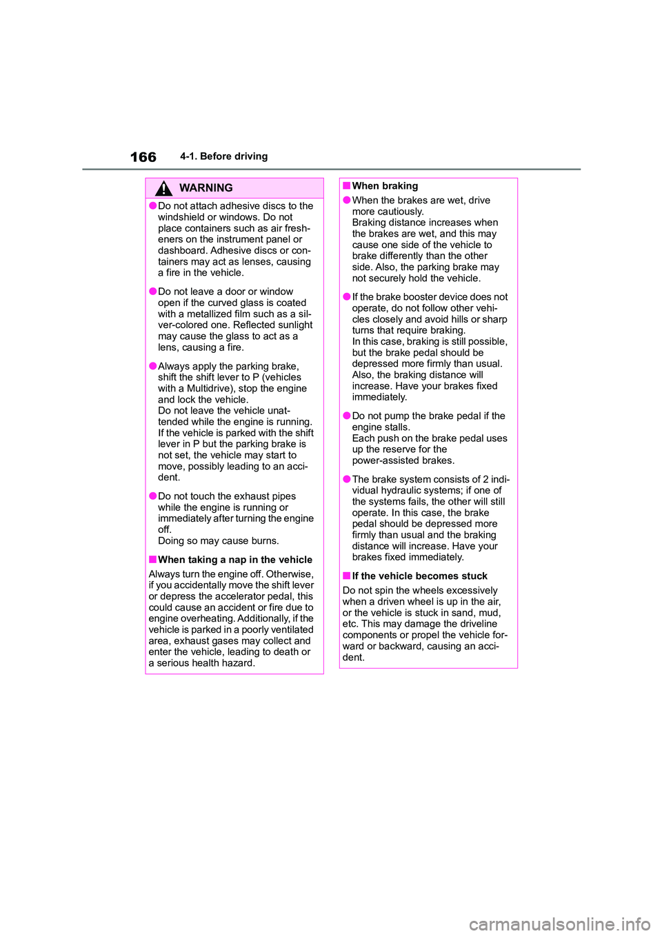 TOYOTA COROLLA HATCHBACK 2022 Owners Manual (in English) 1664-1. Before driving
WA R N I N G
●Do not attach adhesive discs to the
windshield or windows. Do not
place containers such as air fresh- eners on the instrument panel or
dashboard. Adhesive d TOYOTA COROLLA HATCHBACK 2022 Owners Manual (in English) 1664-1. Before driving
WA R N I N G
●Do not attach adhesive discs to the
windshield or windows. Do not
place containers such as air fresh- eners on the instrument panel or
dashboard. Adhesive d