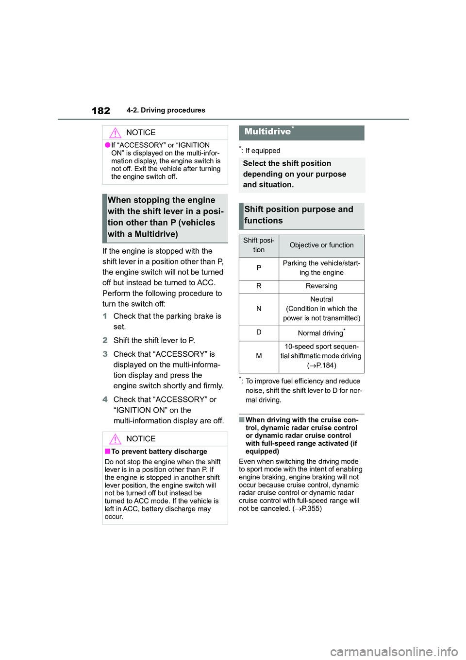 TOYOTA COROLLA HATCHBACK 2022 (in English) Workshop Manual 1824-2. Driving procedures
If the engine is stopped with the
shift lever in a position other than P,
the engine switch will not be turned
off but instead be turned to ACC.
Perform the following TOYOTA COROLLA HATCHBACK 2022 (in English) Workshop Manual 1824-2. Driving procedures
If the engine is stopped with the
shift lever in a position other than P,
the engine switch will not be turned
off but instead be turned to ACC.
Perform the following