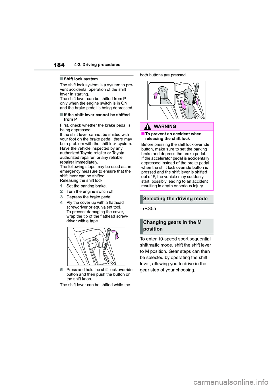 TOYOTA COROLLA HATCHBACK 2022 (in English) Manual PDF 1844-2. Driving procedures
■Shift lock system
The shift lock system is a system to pre-
vent accidental operation of the shift
lever in starting. The shift lever can be shifted from P
only when TOYOTA COROLLA HATCHBACK 2022 (in English) Manual PDF 1844-2. Driving procedures
■Shift lock system
The shift lock system is a system to pre-
vent accidental operation of the shift
lever in starting. The shift lever can be shifted from P
only when