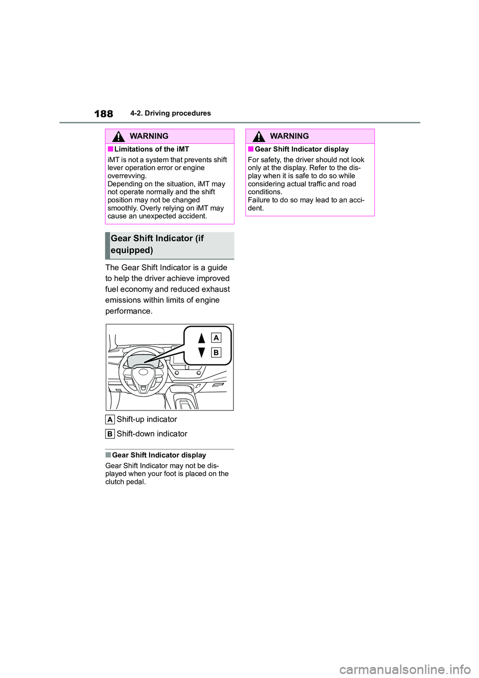 TOYOTA COROLLA HATCHBACK 2022 (in English) Workshop Manual 1884-2. Driving procedures
The Gear Shift Indicator is a guide
to help the driver achieve improved
fuel economy and reduced exhaust
emissions within limits of engine
performance.
Shift-up indica TOYOTA COROLLA HATCHBACK 2022 (in English) Workshop Manual 1884-2. Driving procedures
The Gear Shift Indicator is a guide
to help the driver achieve improved
fuel economy and reduced exhaust
emissions within limits of engine
performance.
Shift-up indica
