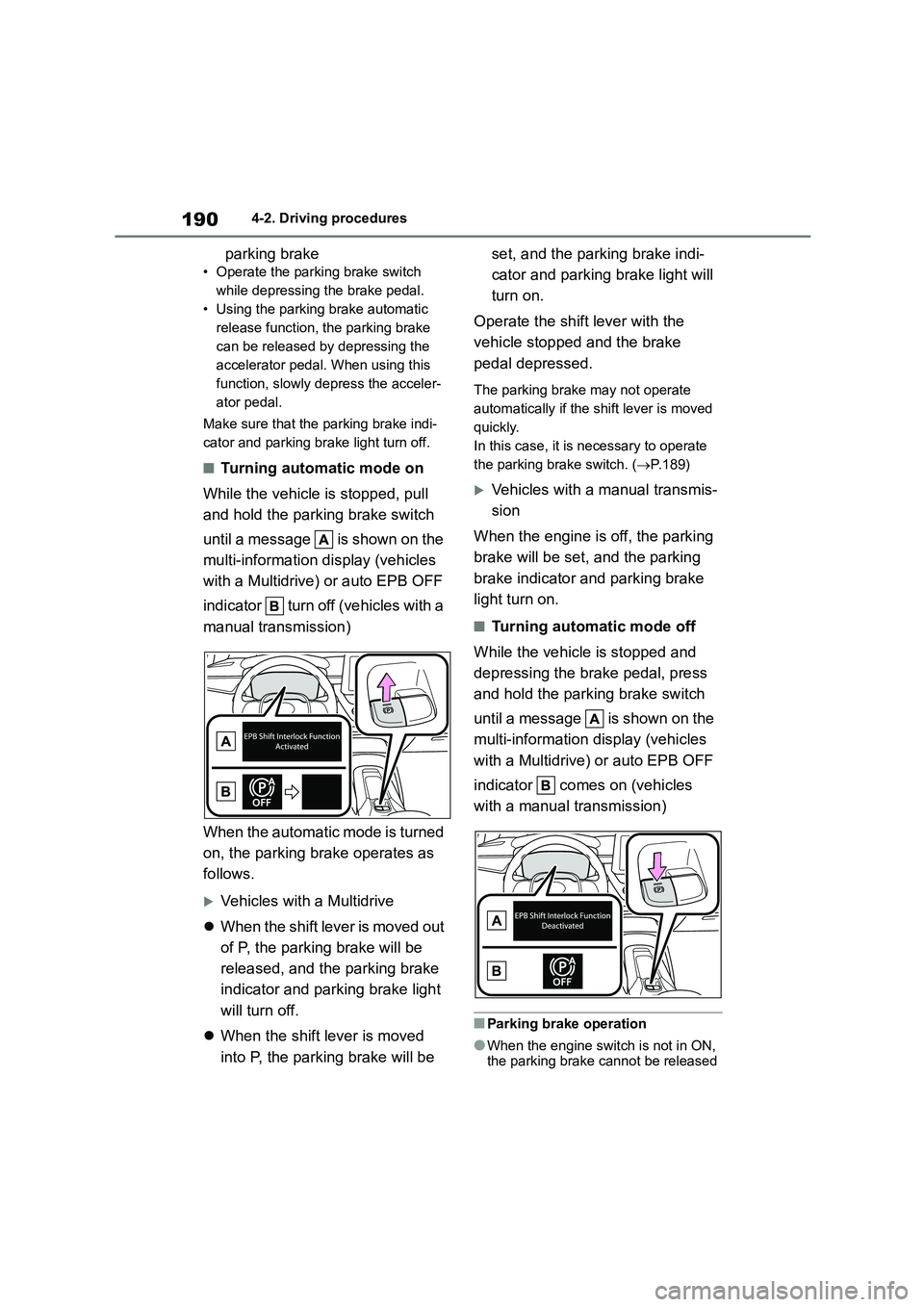 TOYOTA COROLLA HATCHBACK 2022 (in English) Workshop Manual 1904-2. Driving procedures
parking brake
• Operate the parking brake switch
while depressing the brake pedal.
• Using the parking brake automatic
release function, the parking brake
can be rel TOYOTA COROLLA HATCHBACK 2022 (in English) Workshop Manual 1904-2. Driving procedures
parking brake
• Operate the parking brake switch
while depressing the brake pedal.
• Using the parking brake automatic
release function, the parking brake
can be rel