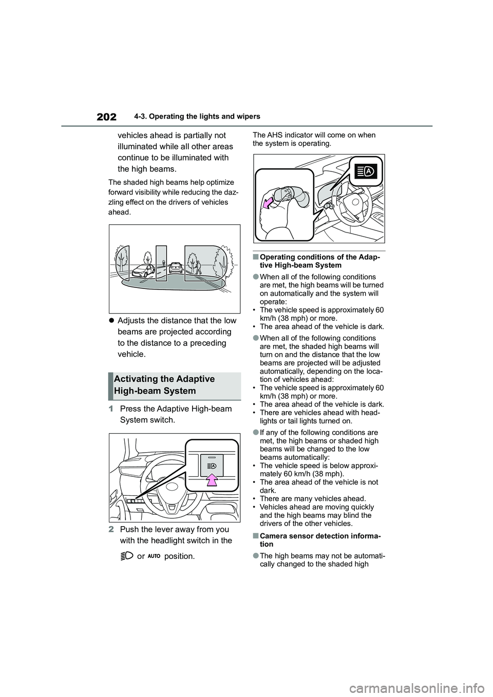 TOYOTA COROLLA HATCHBACK 2022   (in English) Owners Manual 2024-3. Operating the lights and wipers
vehicles ahead is partially not  
illuminated while all other areas 
continue to be illuminated with 
the high beams.
The shaded high beams help optimize  
forw