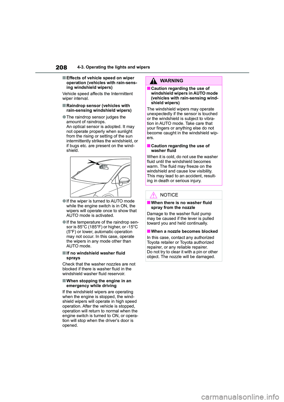TOYOTA COROLLA HATCHBACK 2022 (in English) User Guide 2084-3. Operating the lights and wipers
■Effects of vehicle speed on wiper
operation (vehicles with rain-sens- ing windshield wipers)
Vehicle speed affects the Intermittent
wiper interval.
■R TOYOTA COROLLA HATCHBACK 2022 (in English) User Guide 2084-3. Operating the lights and wipers
■Effects of vehicle speed on wiper
operation (vehicles with rain-sens- ing windshield wipers)
Vehicle speed affects the Intermittent
wiper interval.
■R