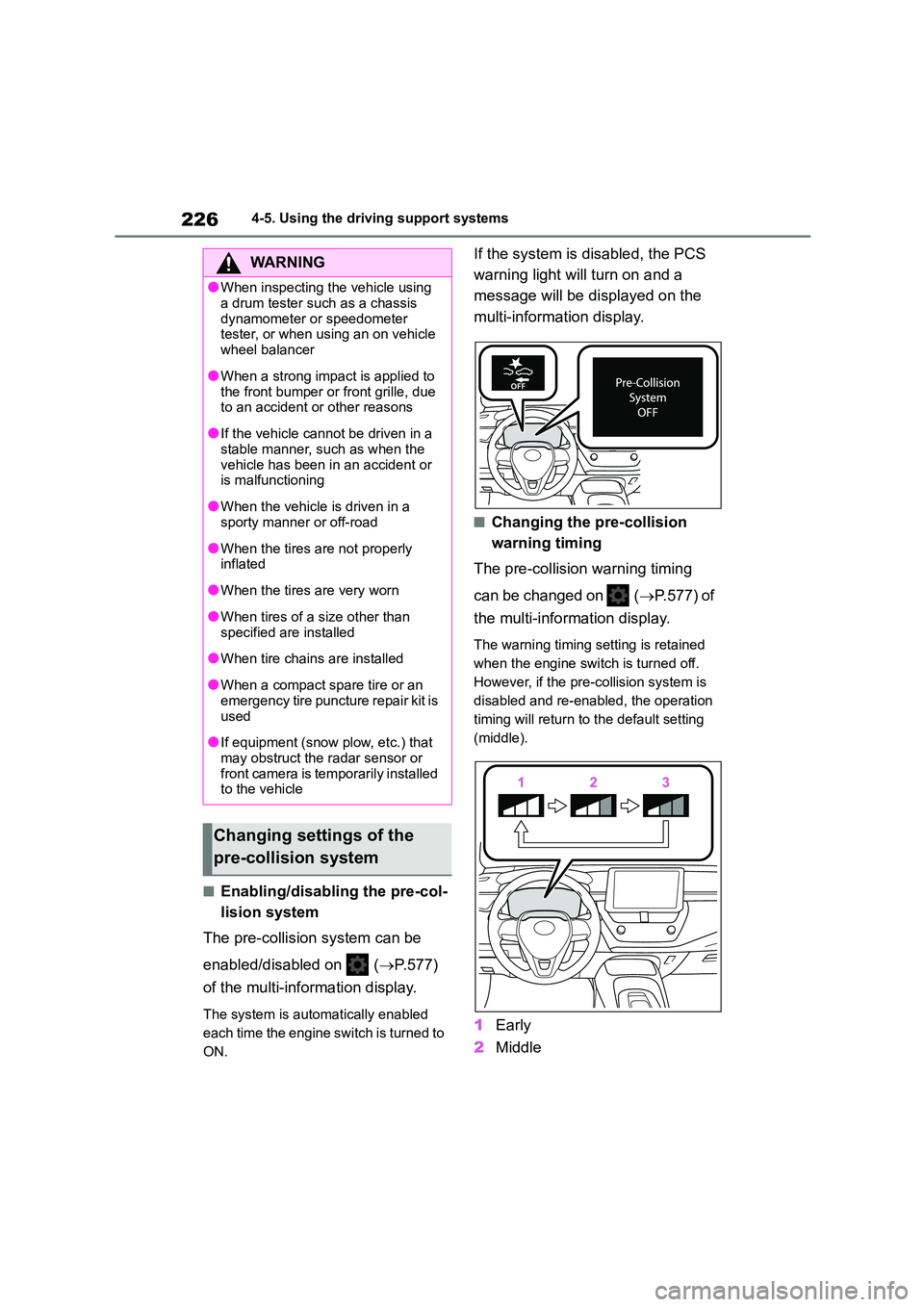 TOYOTA COROLLA HATCHBACK 2022 (in English) Workshop Manual 2264-5. Using the driving support systems
■Enabling/disabling the pre-col-
lision system
The pre-collisio n system can be
enabled/disabled on ( P.577)
of the multi-information display.
Th TOYOTA COROLLA HATCHBACK 2022 (in English) Workshop Manual 2264-5. Using the driving support systems
■Enabling/disabling the pre-col-
lision system
The pre-collisio n system can be
enabled/disabled on ( P.577)
of the multi-information display.
Th