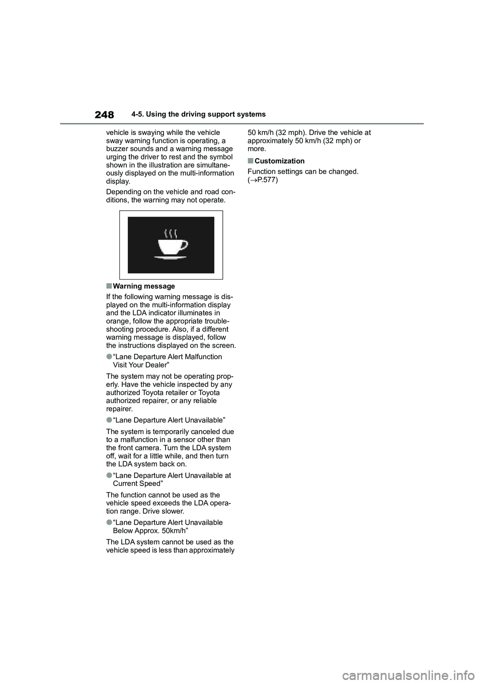 TOYOTA COROLLA HATCHBACK 2022 (in English) Manual PDF 2484-5. Using the driving support systems
vehicle is swaying while the vehicle
sway warning function is operating, a buzzer sounds and a warning message
urging the driver to rest and the symbol TOYOTA COROLLA HATCHBACK 2022 (in English) Manual PDF 2484-5. Using the driving support systems
vehicle is swaying while the vehicle
sway warning function is operating, a buzzer sounds and a warning message
urging the driver to rest and the symbol