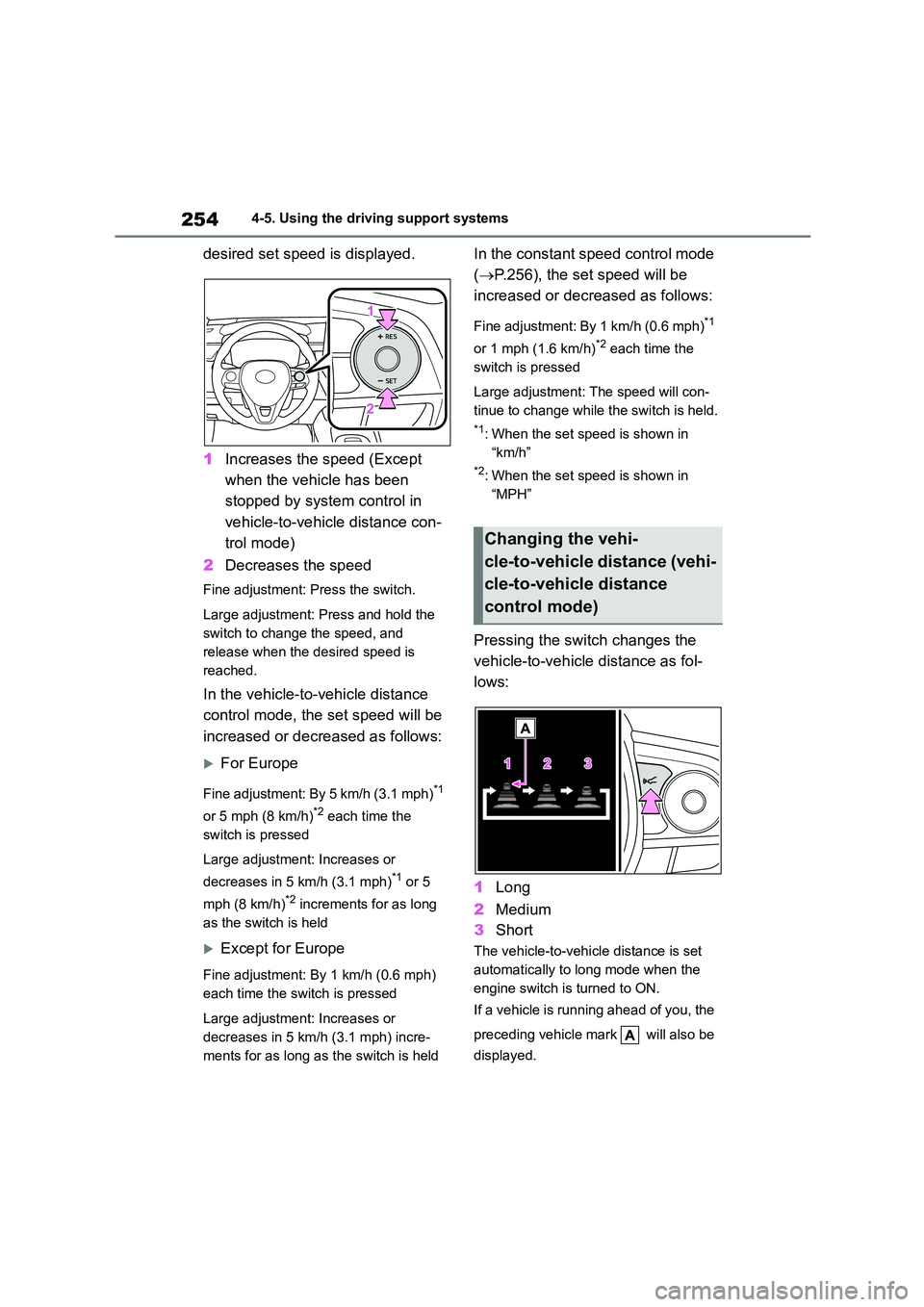TOYOTA COROLLA HATCHBACK 2022 (in English) Manual PDF 2544-5. Using the driving support systems
desired set speed is displayed.
1 Increases the speed (Except
when the vehicle has been
stopped by system control in
vehicle-to-vehicle distance con-
tro TOYOTA COROLLA HATCHBACK 2022 (in English) Manual PDF 2544-5. Using the driving support systems
desired set speed is displayed.
1 Increases the speed (Except
when the vehicle has been
stopped by system control in
vehicle-to-vehicle distance con-
tro