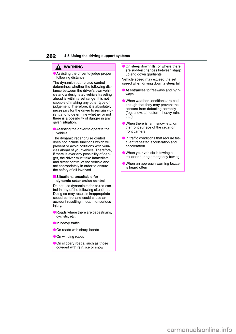 TOYOTA COROLLA HATCHBACK 2022 (in English) Service Manual 2624-5. Using the driving support systems
WA R N I N G
●Assisting the driver to judge proper
following distance
The dynamic radar cruise control determines whether the following dis-
tance betw TOYOTA COROLLA HATCHBACK 2022 (in English) Service Manual 2624-5. Using the driving support systems
WA R N I N G
●Assisting the driver to judge proper
following distance
The dynamic radar cruise control determines whether the following dis-
tance betw