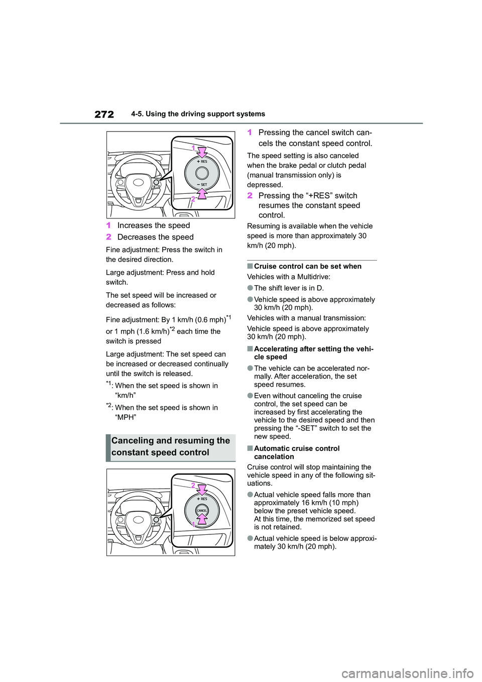 TOYOTA COROLLA HATCHBACK 2022 Owners Manual (in English) 2724-5. Using the driving support systems
1Increases the speed
2 Decreases the speed
Fine adjustment: Press the switch in
the desired direction.
Large adjustment: Press and hold
switch.
The set TOYOTA COROLLA HATCHBACK 2022 Owners Manual (in English) 2724-5. Using the driving support systems
1Increases the speed
2 Decreases the speed
Fine adjustment: Press the switch in
the desired direction.
Large adjustment: Press and hold
switch.
The set