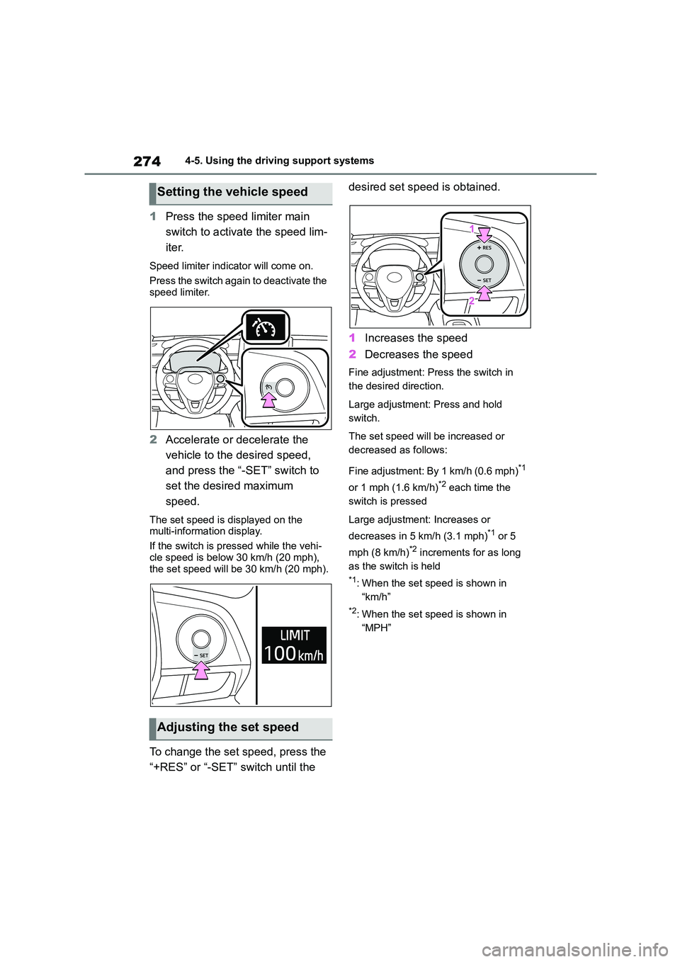 TOYOTA COROLLA HATCHBACK 2022   (in English) Manual Online 2744-5. Using the driving support systems
1Press the speed limiter main  
switch to activate the speed lim-
iter.
Speed limiter indicator will come on. 
Press the switch again to deactivate the  
spee