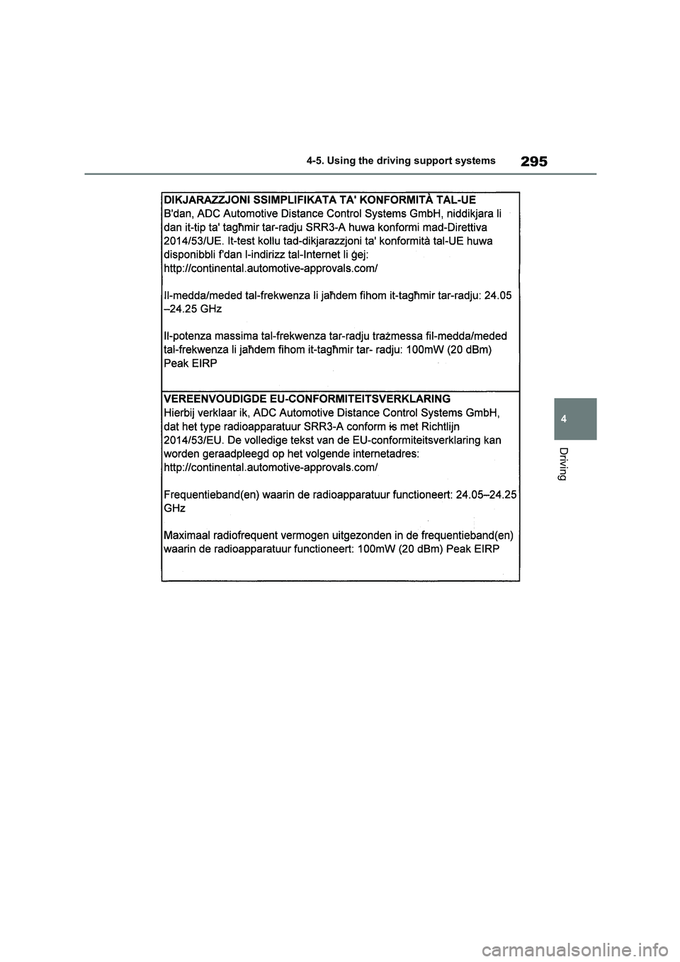 TOYOTA COROLLA HATCHBACK 2022 Owners Manual (in English) 295
4
4-5. Using the driving support systems
Driving TOYOTA COROLLA HATCHBACK 2022 Owners Manual (in English) 295
4
4-5. Using the driving support systems
Driving