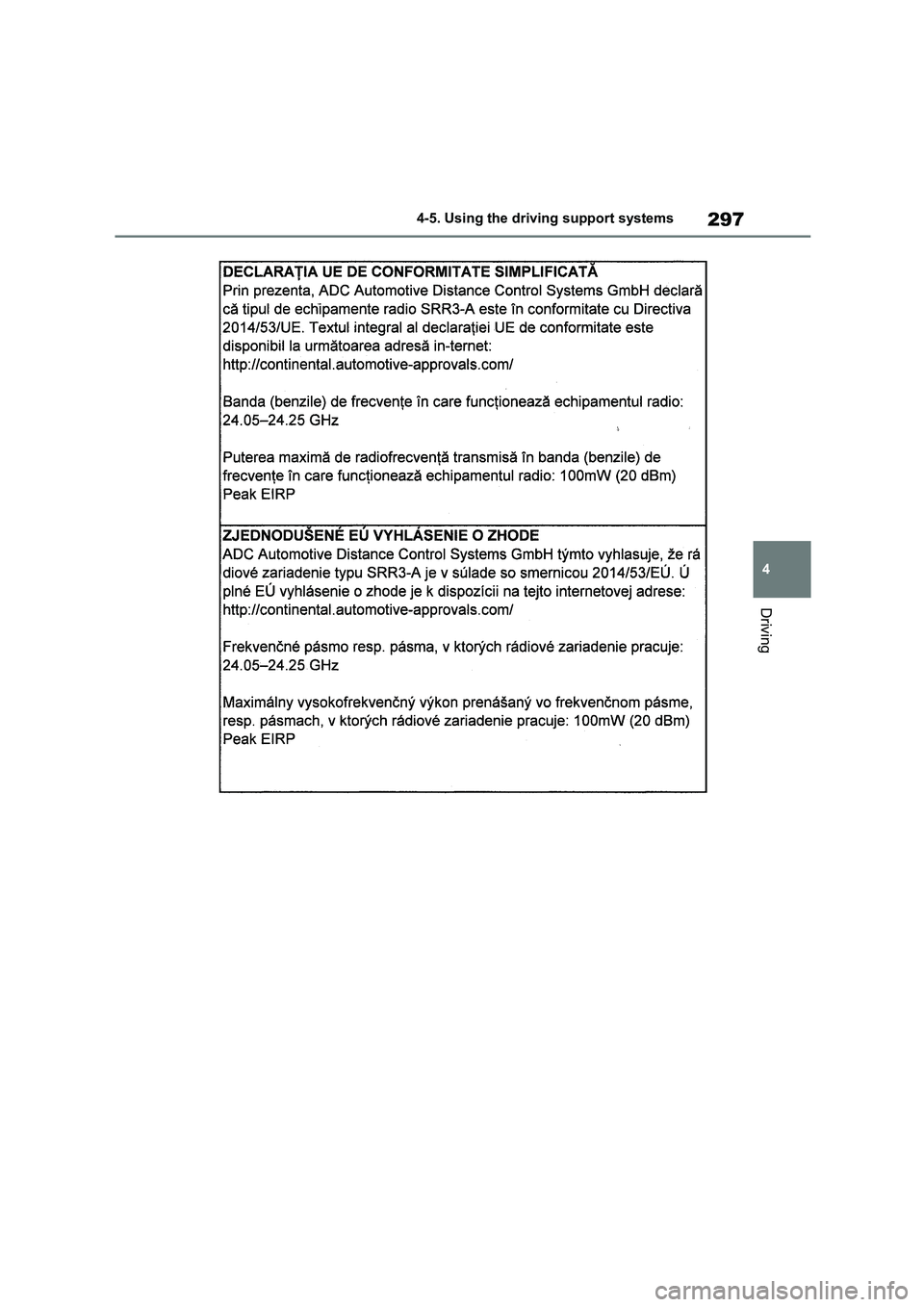 TOYOTA COROLLA HATCHBACK 2022 Owners Manual (in English) 297
4
4-5. Using the driving support systems
Driving TOYOTA COROLLA HATCHBACK 2022 Owners Manual (in English) 297
4
4-5. Using the driving support systems
Driving