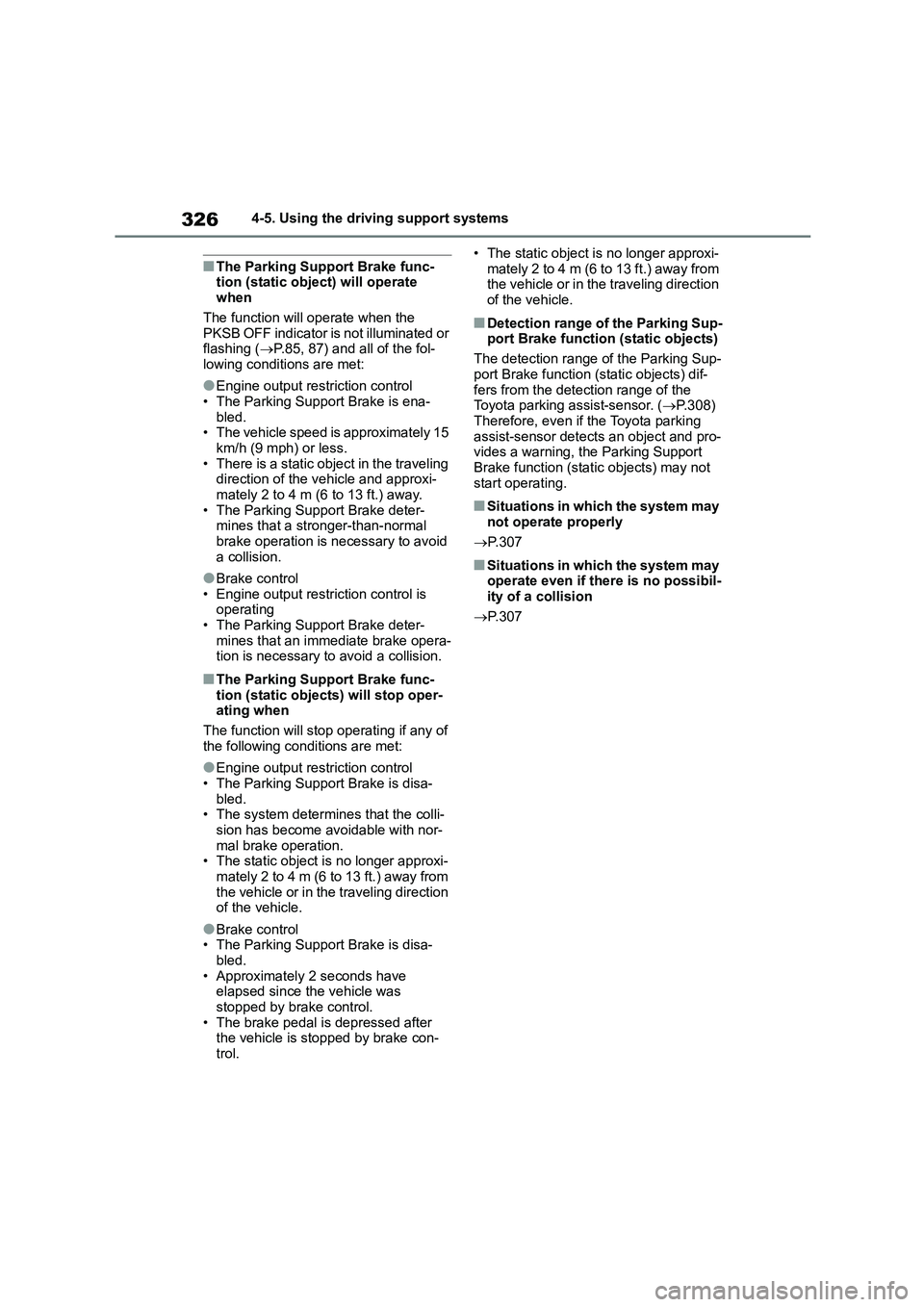 TOYOTA COROLLA HATCHBACK 2022   (in English) Manual PDF 3264-5. Using the driving support systems
■The Parking Support Brake func- tion (static object) will operate  
when 
The function will operate when the  PKSB OFF indicator is not illuminated or  
fl